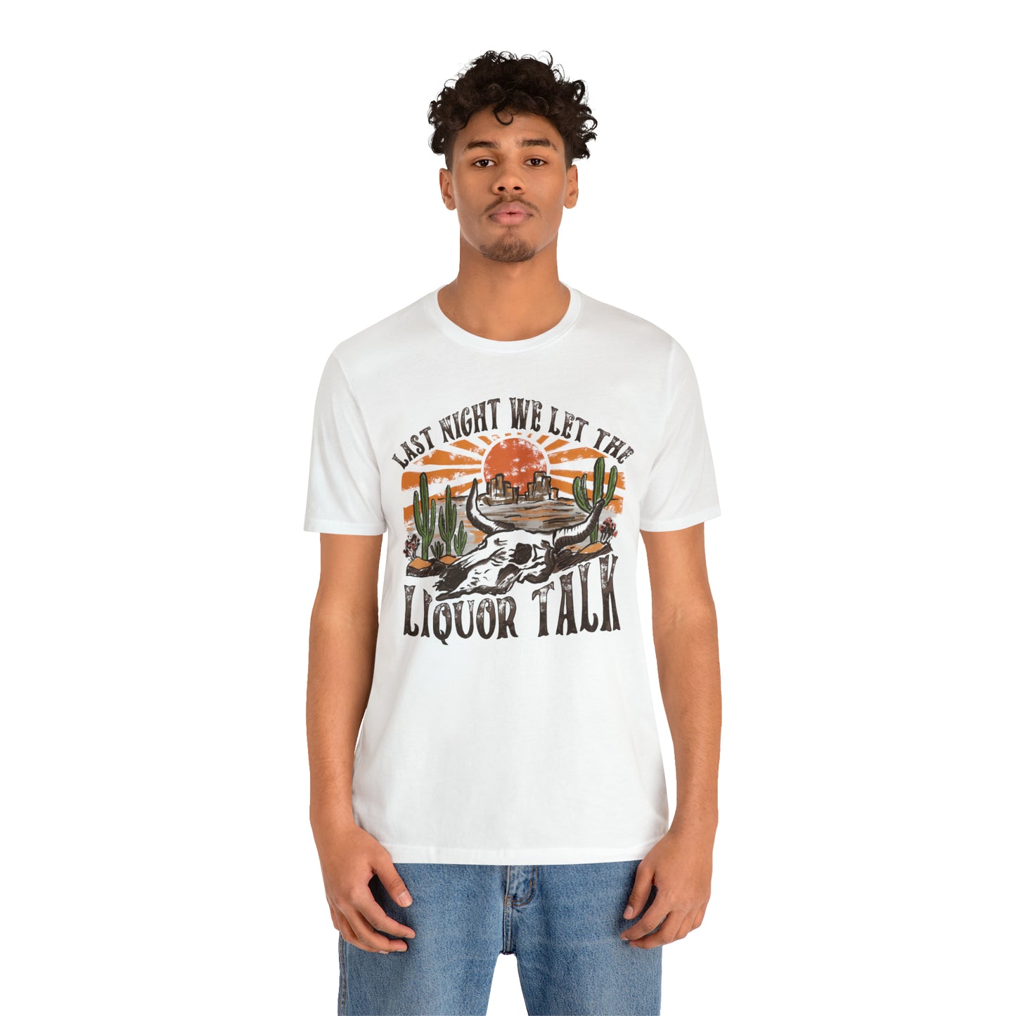 Vintage "Last Night We Let the Liquor Talk" Unisex Jersey Short Sleeve Tee