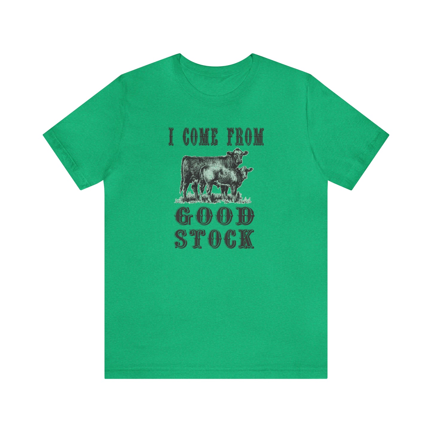 "I Come from Good Stock" Unisex Jersey Short Sleeve Tee