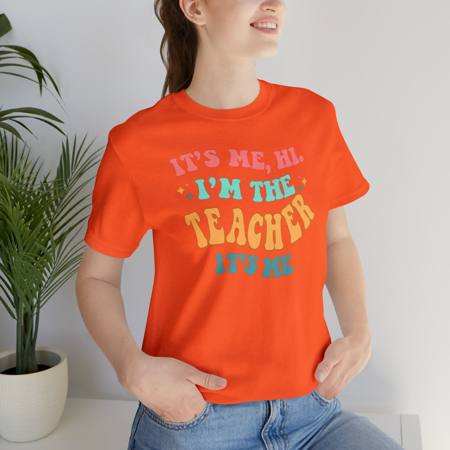 It's Me, Hi!  I'm the Teacher, It's Me!  Teacher Tee