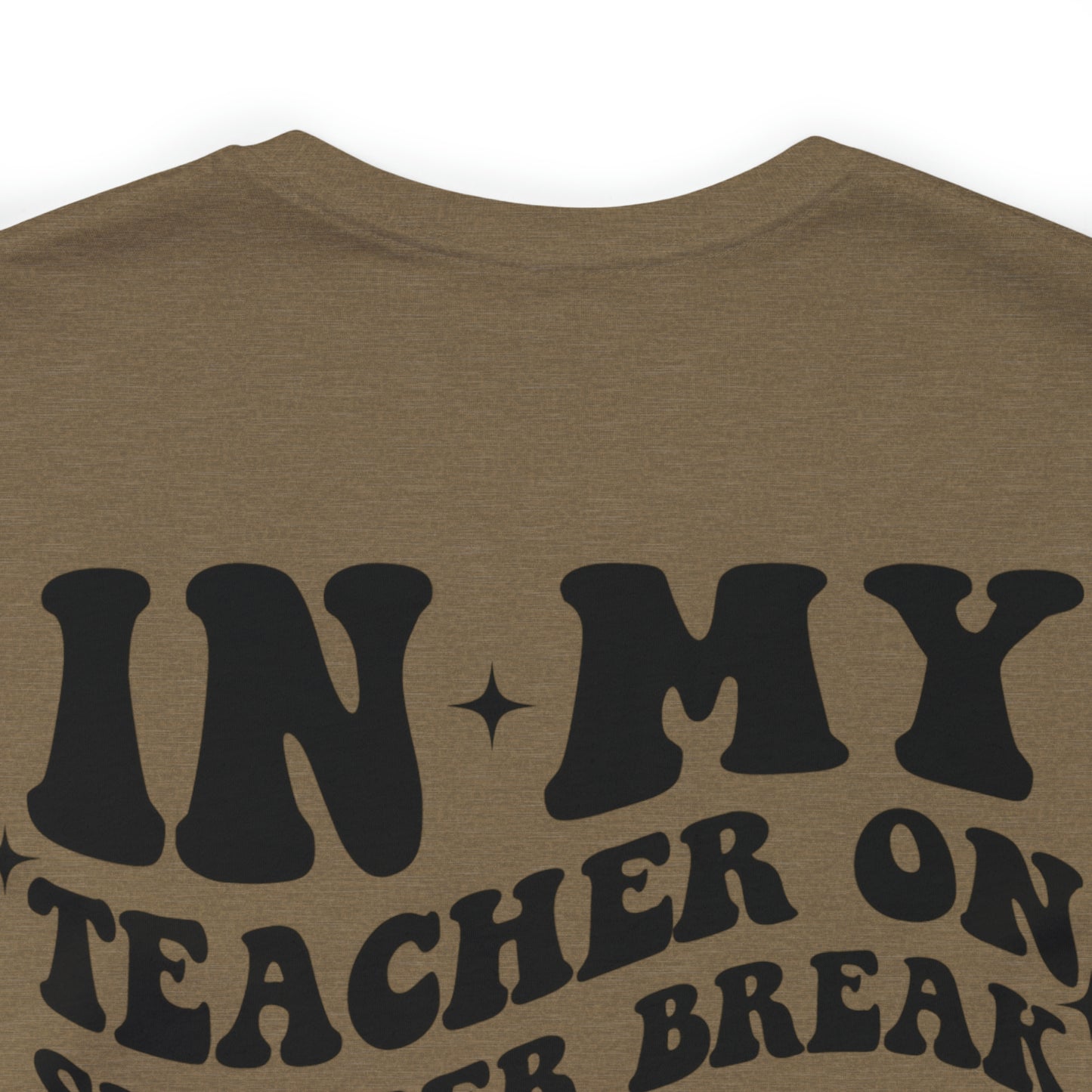 "Teacher on Summer Break Era"  (Front and Back Design)  Unisex Jersey Short Sleeve Tee