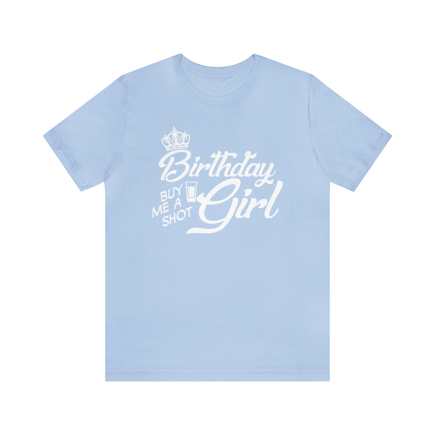 Royal Birthday Girl - Buy Me a Shot T-Shirt