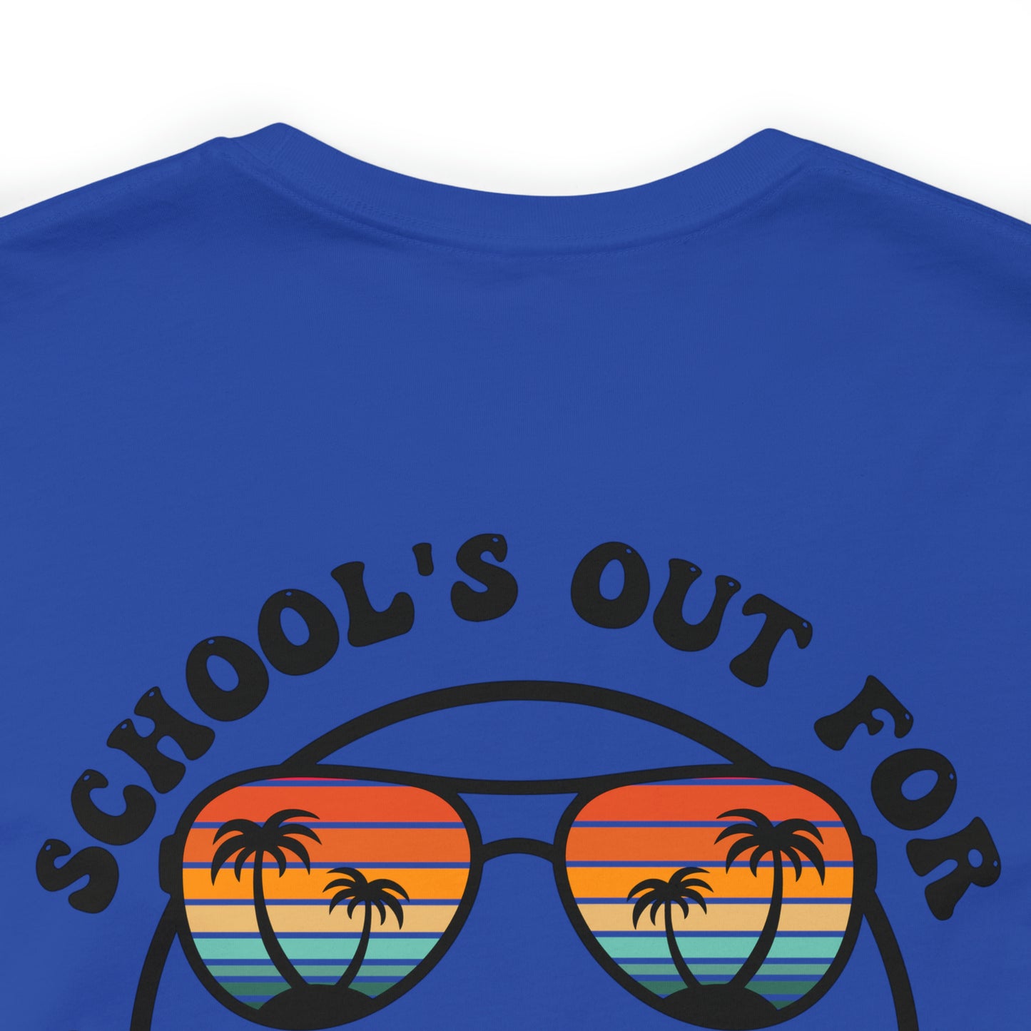 "Schools Out for Summer"  (Front and Back Design)  Unisex Jersey Short Sleeve Tee