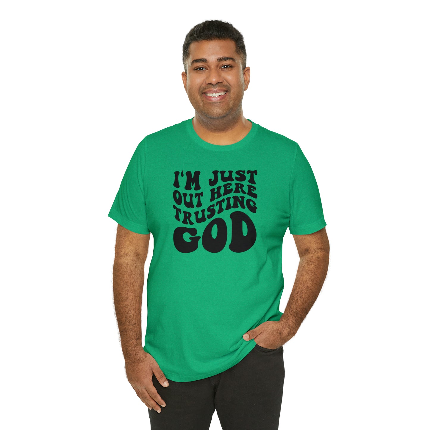 I'm Just Out Here Trusting God T-Shirt