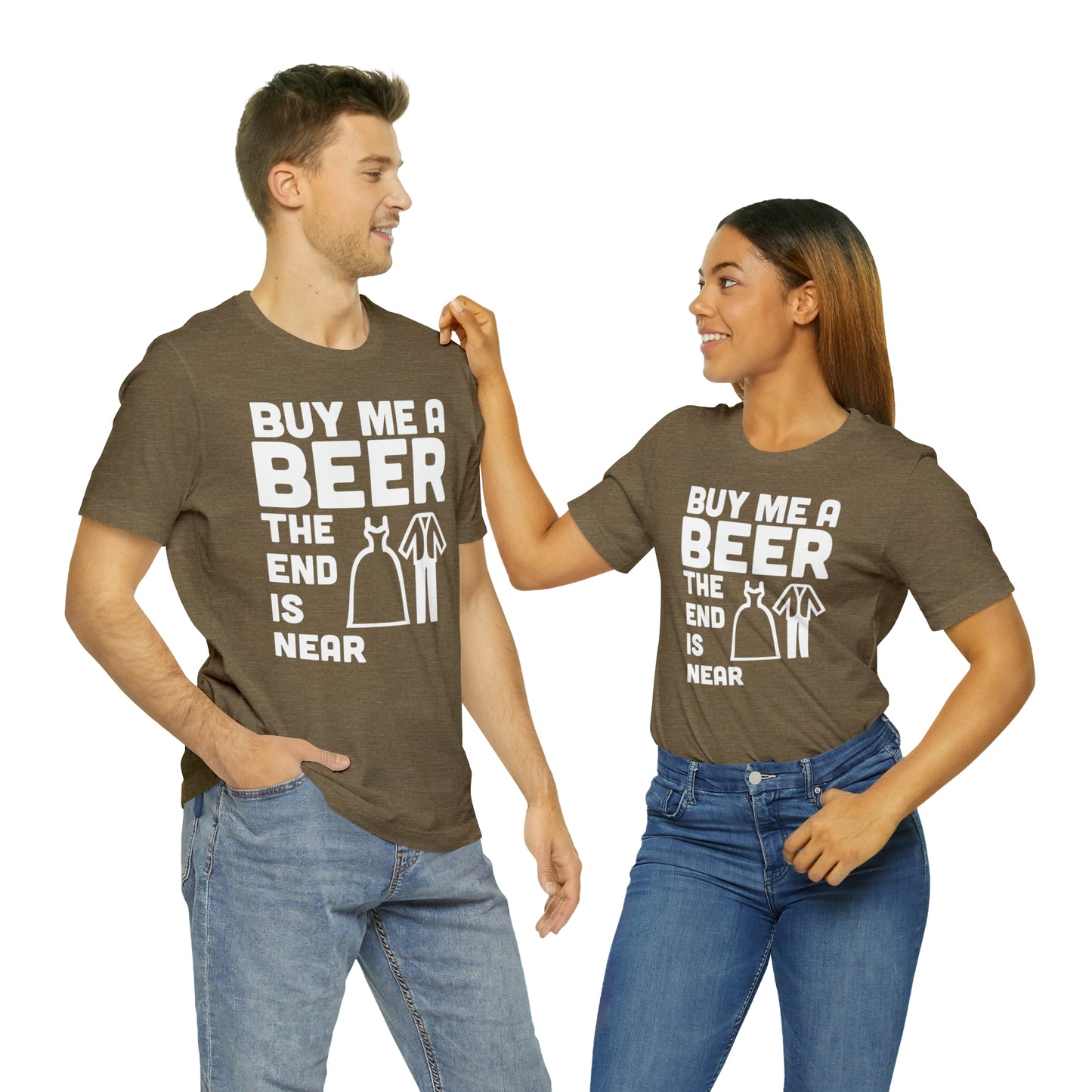 Buy Me a Beer the End is Near  Bride/Groom T-Shirt