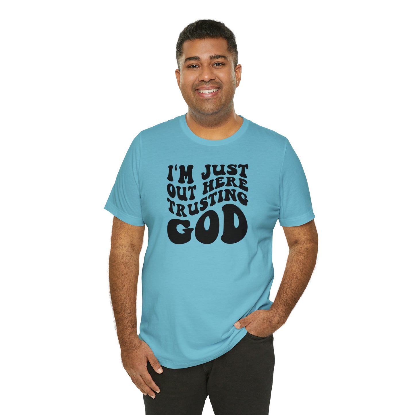 I'm Just Out Here Trusting God T-Shirt