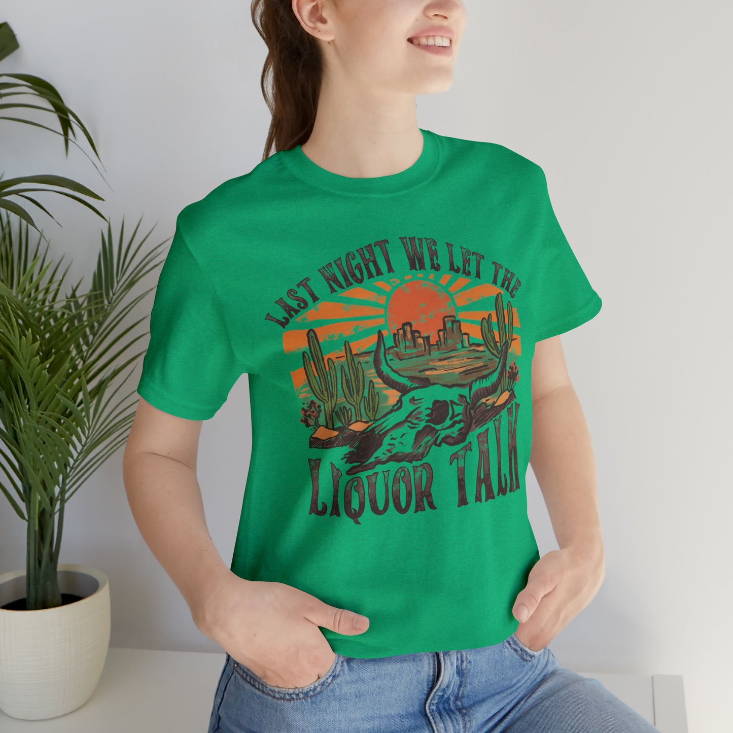 Vintage "Last Night We Let the Liquor Talk" Unisex Jersey Short Sleeve Tee