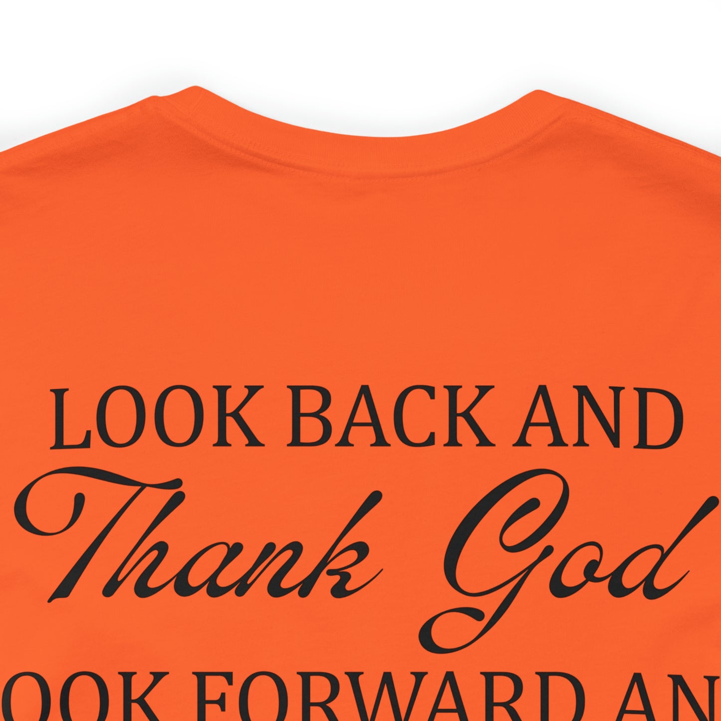 "Look Back and Thank God, Look Forward and Trust God"  (Front and Back Design)  Unisex Jersey Short Sleeve Tee