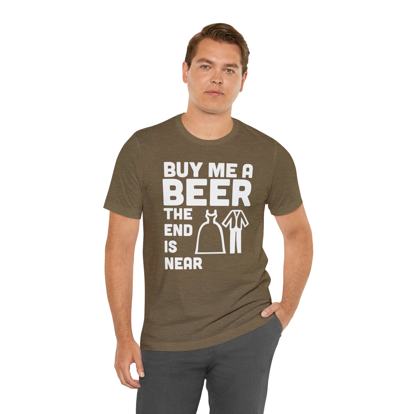 Buy Me a Beer the End is Near  Bride/Groom T-Shirt