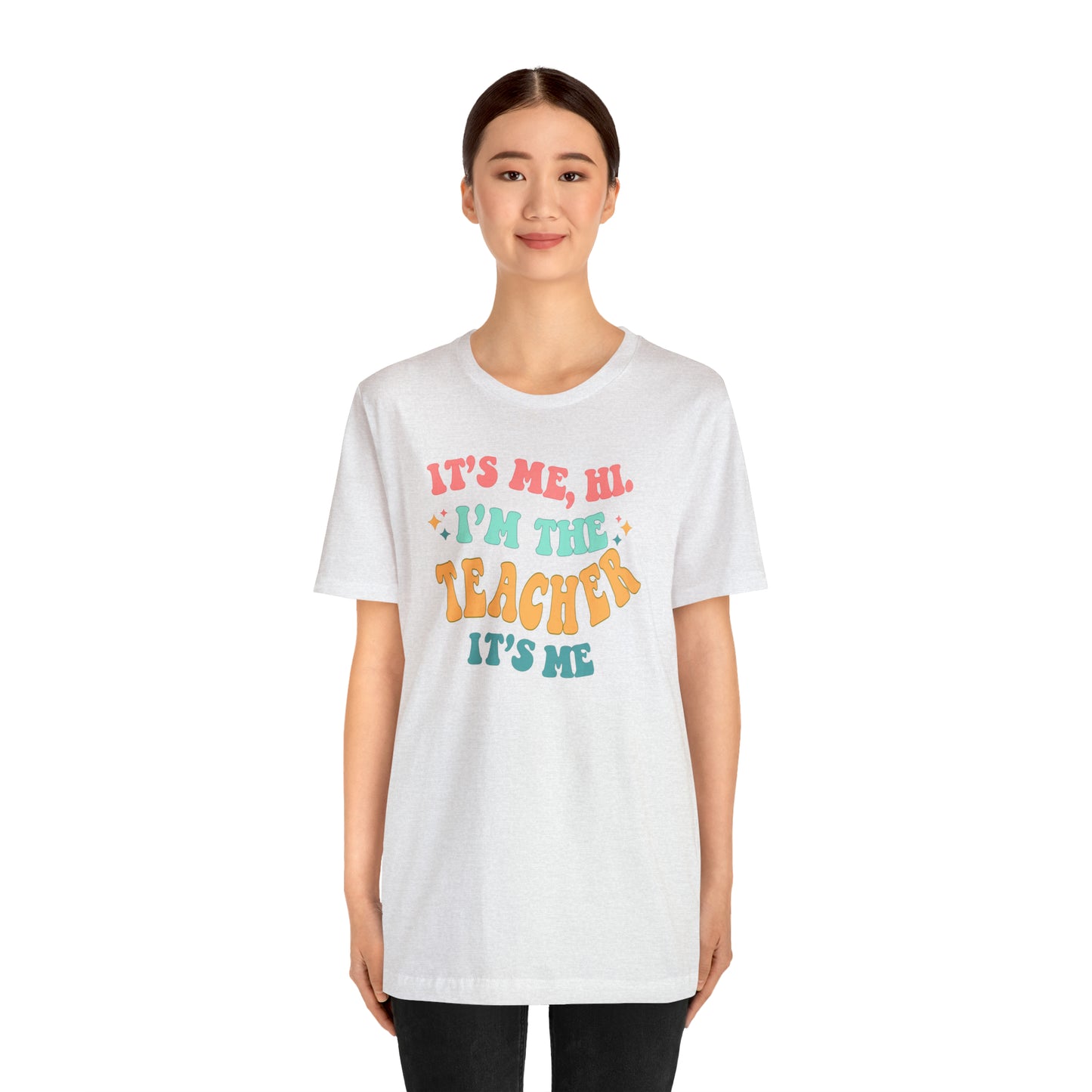 It's Me, Hi!  I'm the Teacher, It's Me!  Teacher Tee