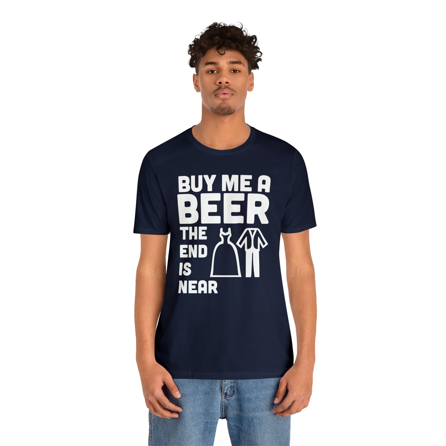 Buy Me a Beer the End is Near  Bride/Groom T-Shirt