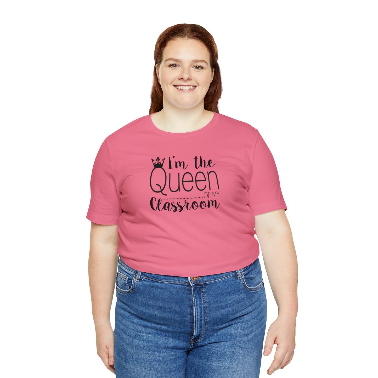 I'm the Queen of my Classroom Teacher T-Shirt