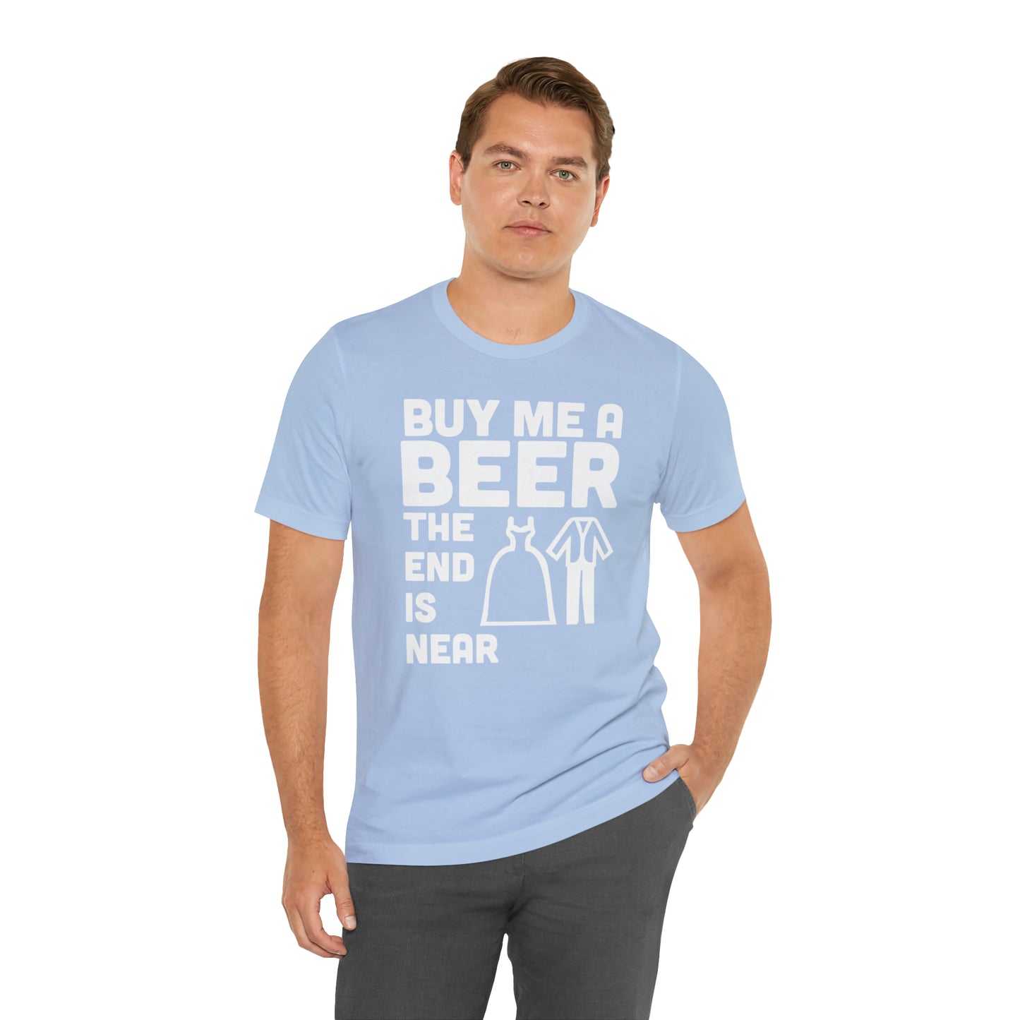 Buy Me a Beer the End is Near  Bride/Groom T-Shirt