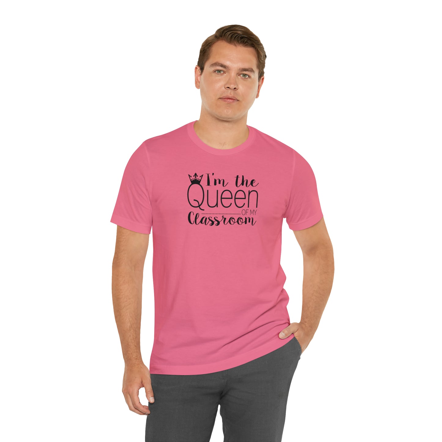 I'm the Queen of my Classroom Teacher T-Shirt