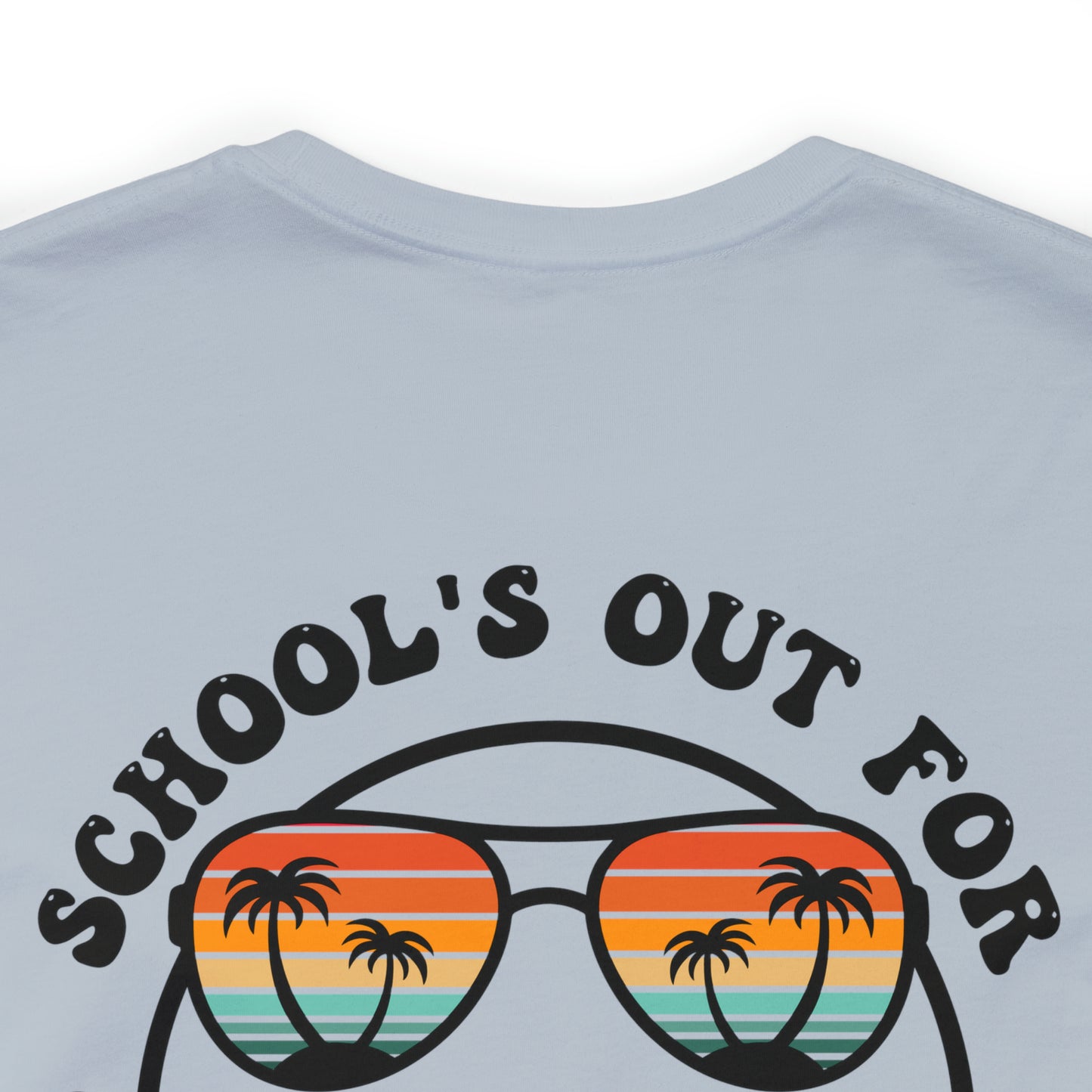 "Schools Out for Summer"  (Front and Back Design)  Unisex Jersey Short Sleeve Tee