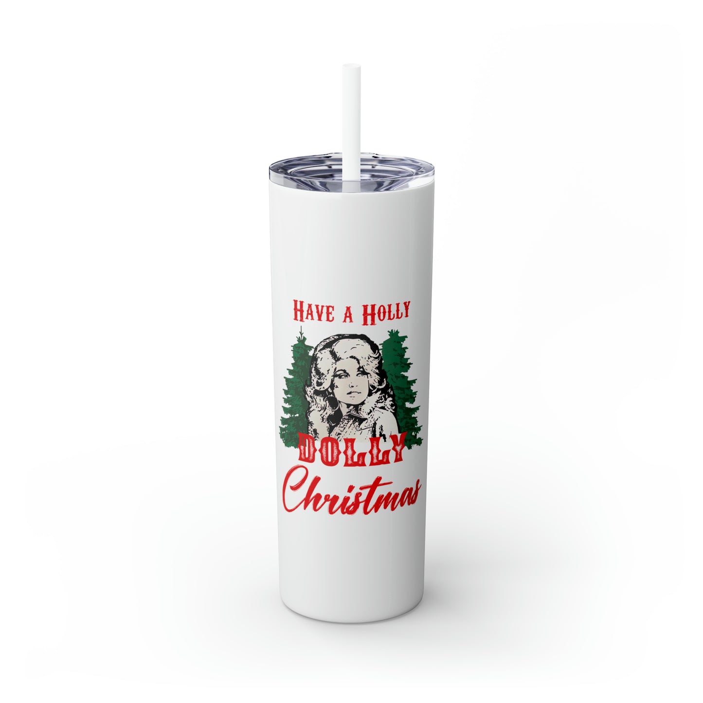 Have a Holly Dolly Christmas Red and Green Text Skinny Tumbler with Pick your Color Straw, 20oz