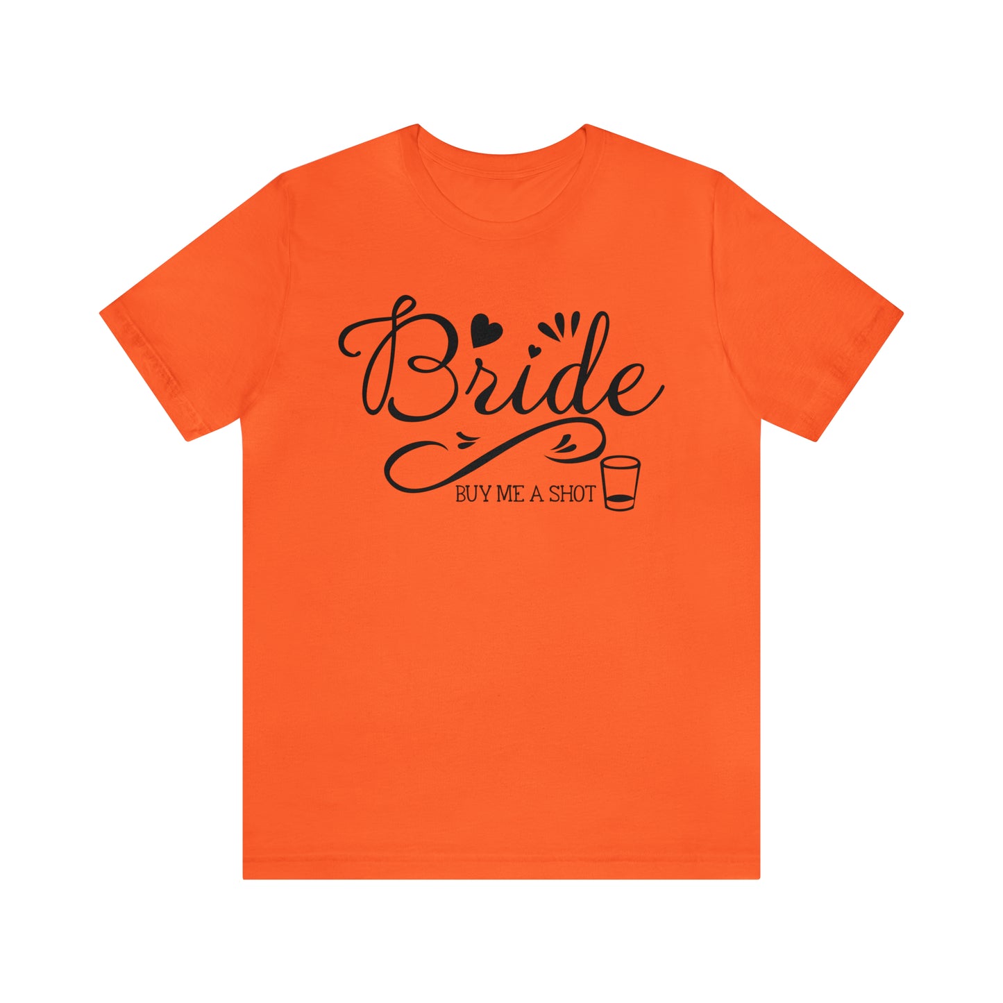 Bride - Buy Me a Shot T-Shirt