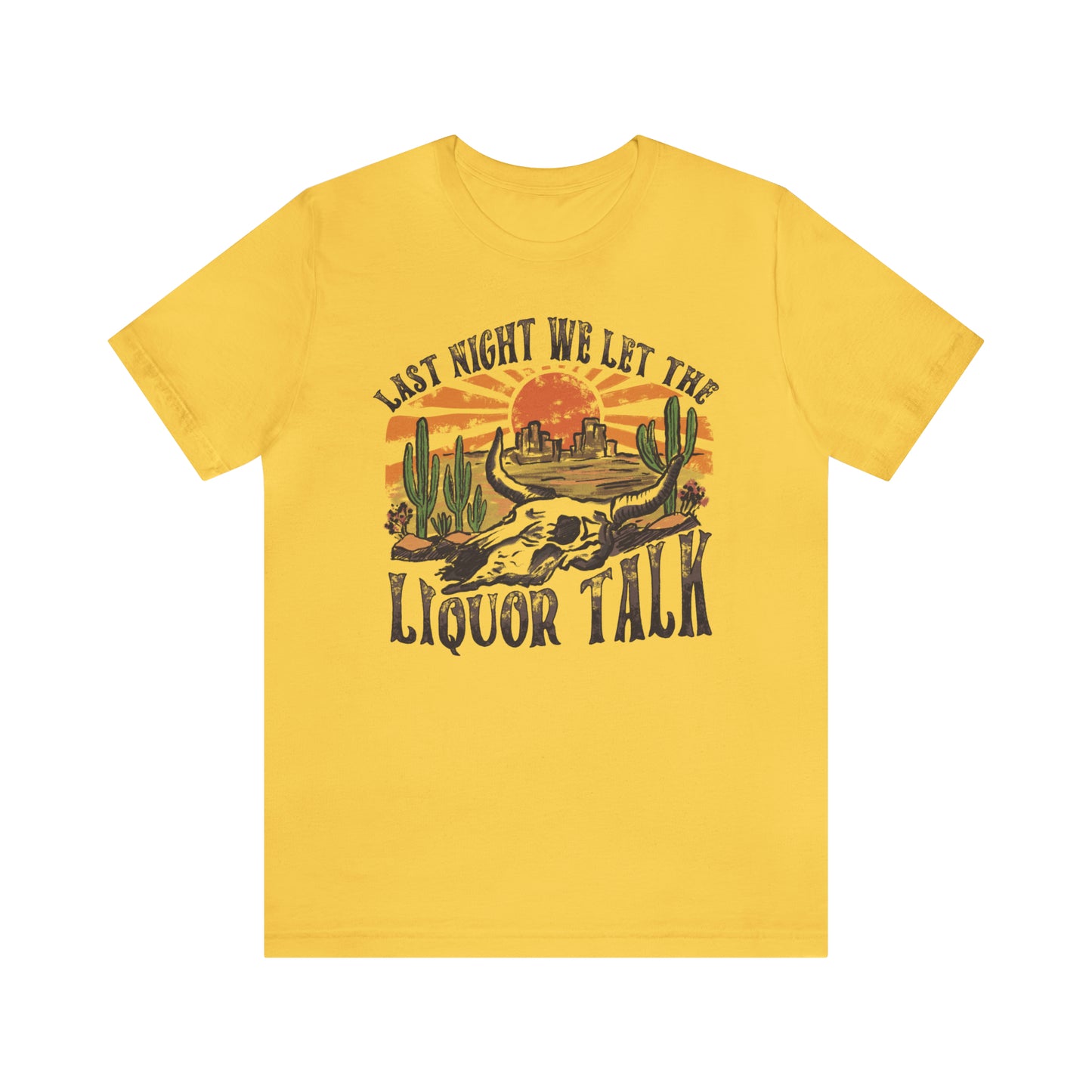 Vintage "Last Night We Let the Liquor Talk" Unisex Jersey Short Sleeve Tee