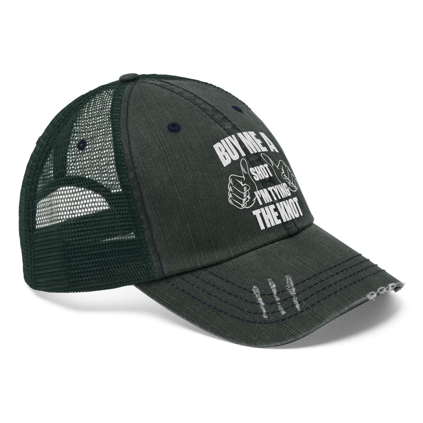 Buy Me A Shot I'm Tying the Knot Unisex Trucker Hat