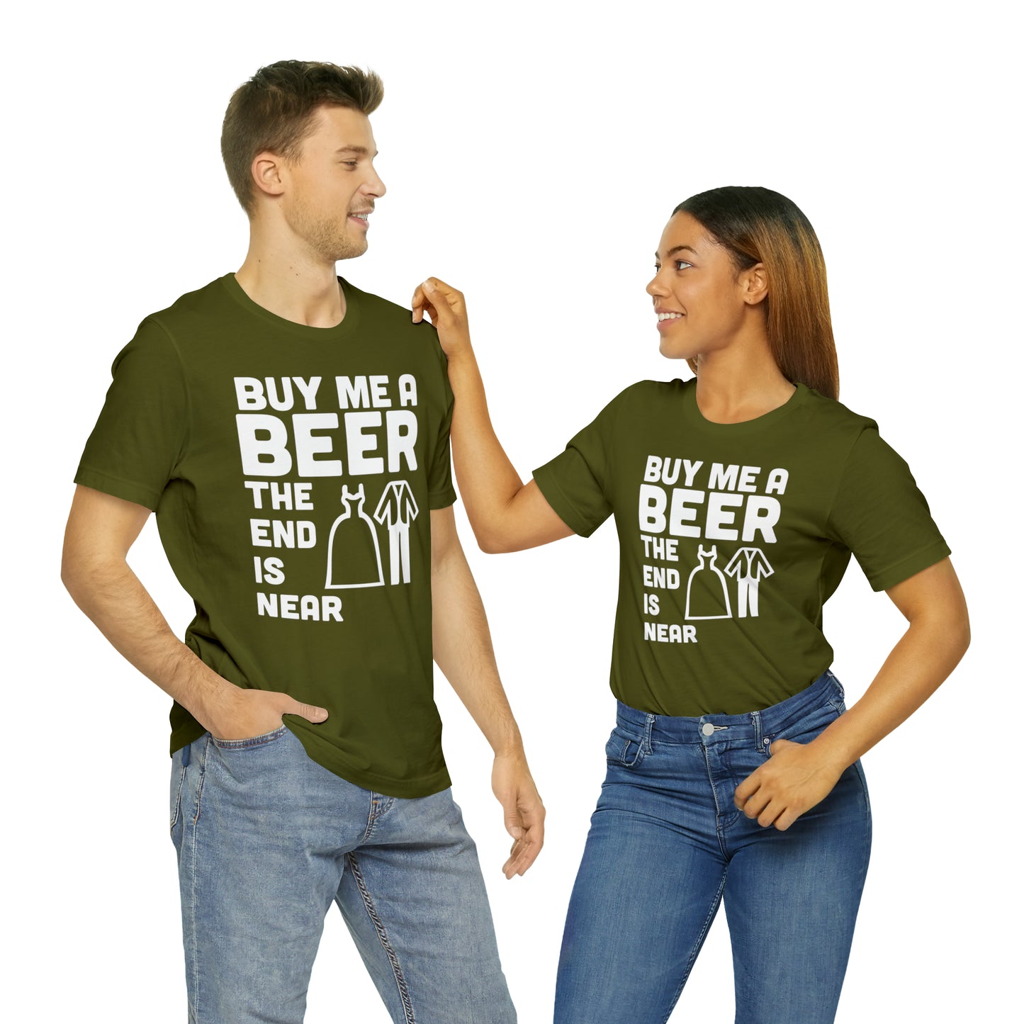 Buy Me a Beer the End is Near  Bride/Groom T-Shirt