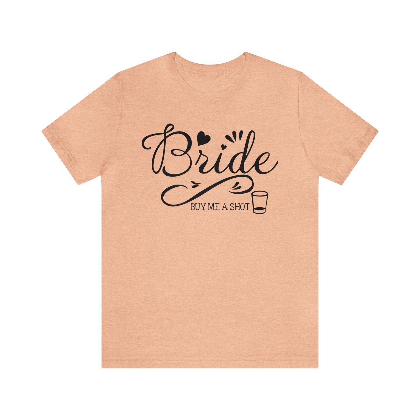 Bride - Buy Me a Shot T-Shirt