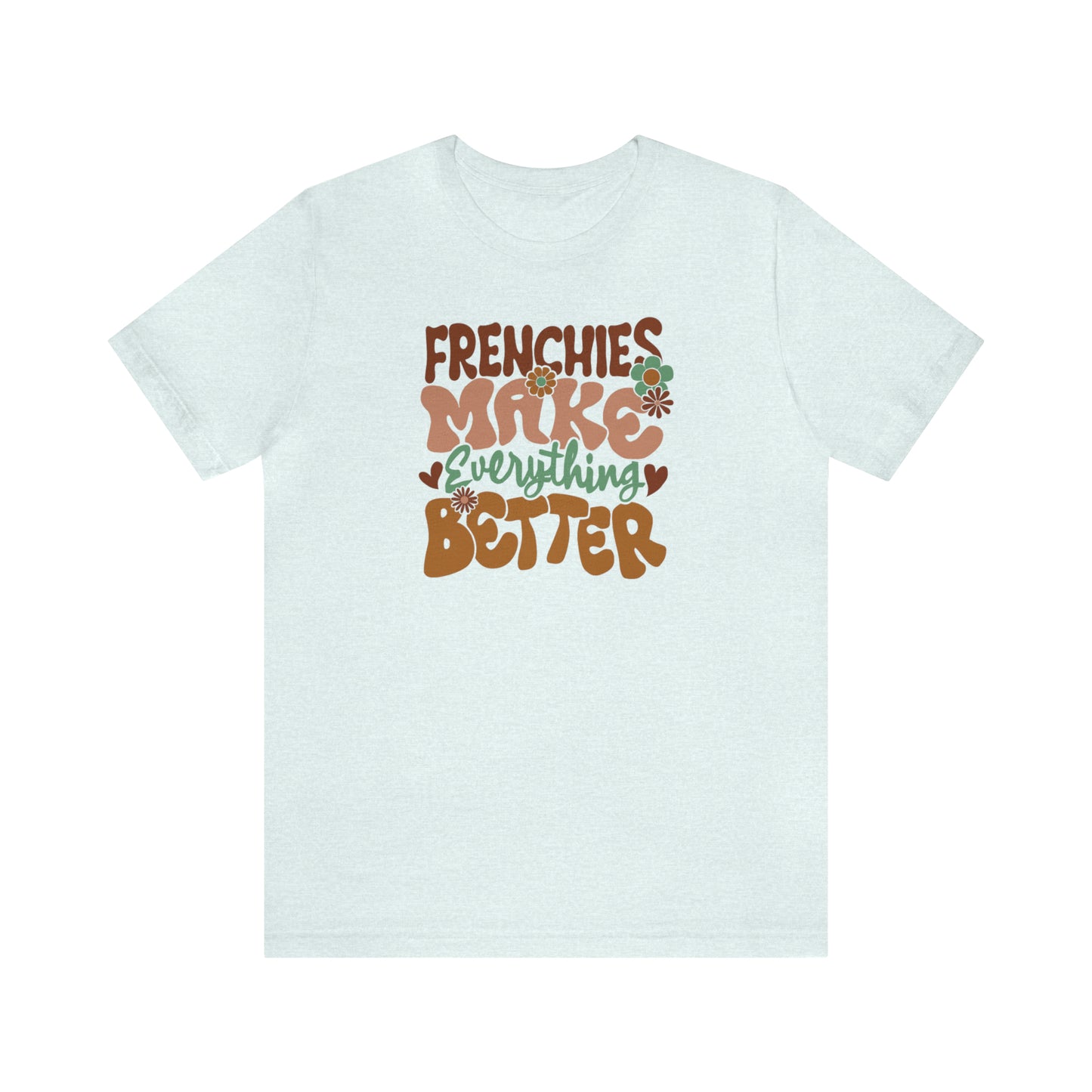 Vintage Frenchies Make Everything Better Dog Unisex Jersey Short Sleeve Tee