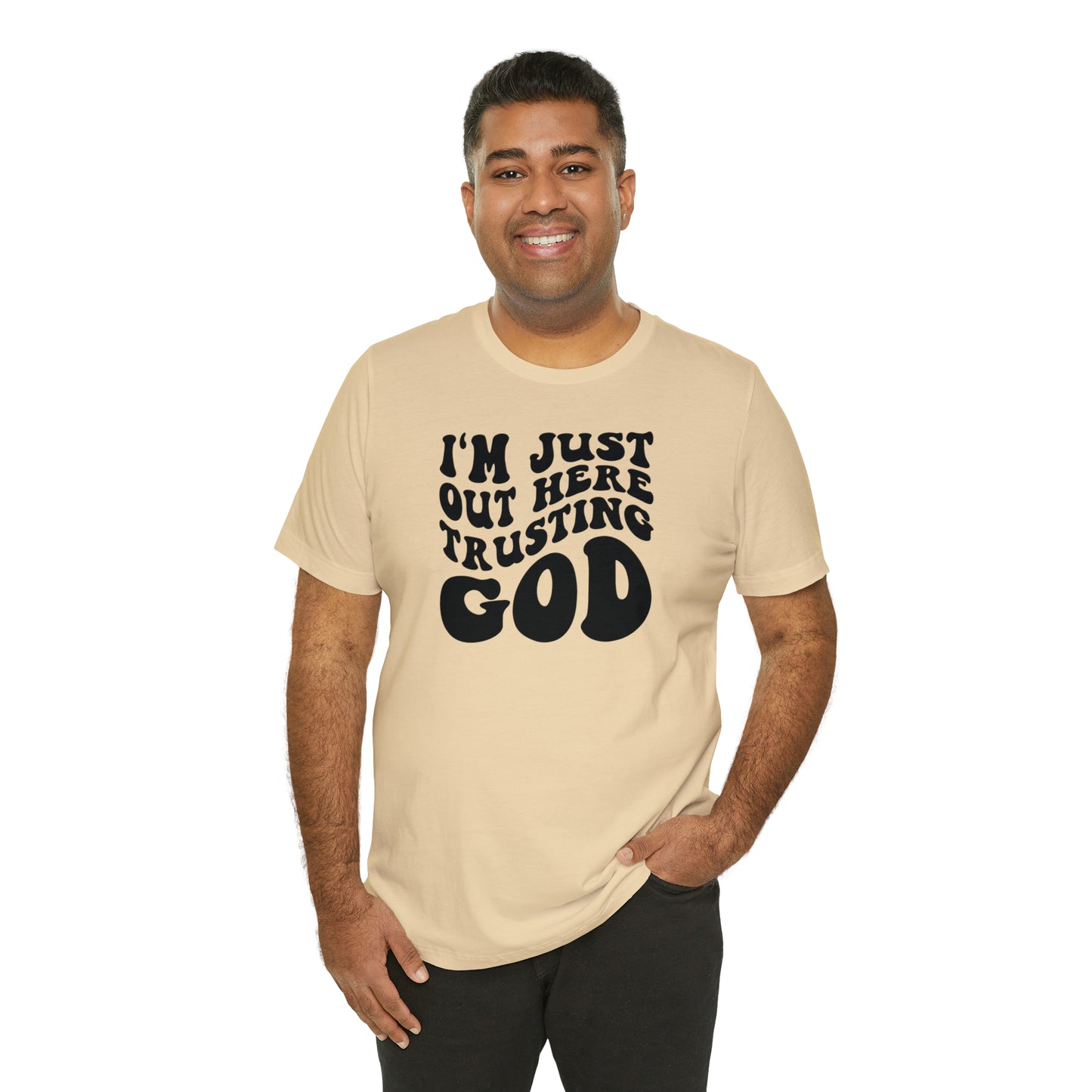 I'm Just Out Here Trusting God T-Shirt