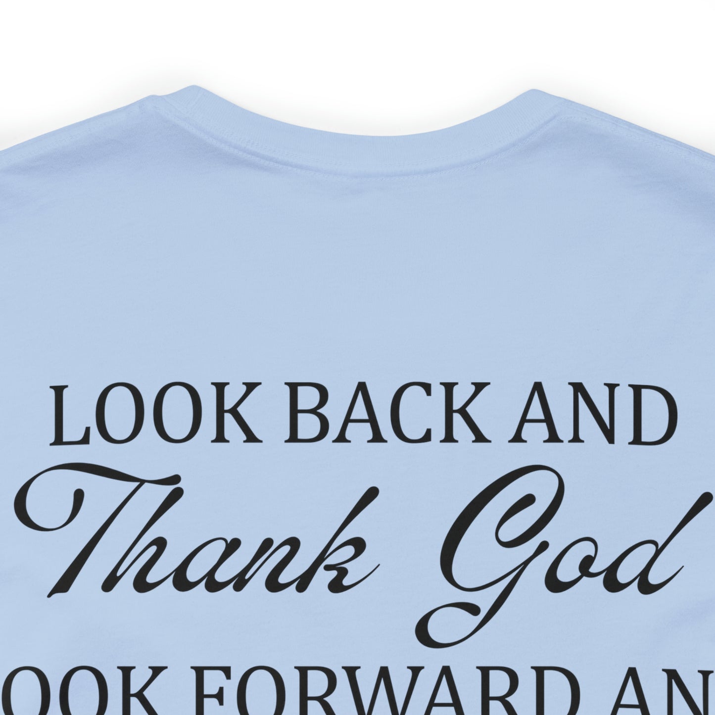 "Look Back and Thank God, Look Forward and Trust God"  (Front and Back Design)  Unisex Jersey Short Sleeve Tee