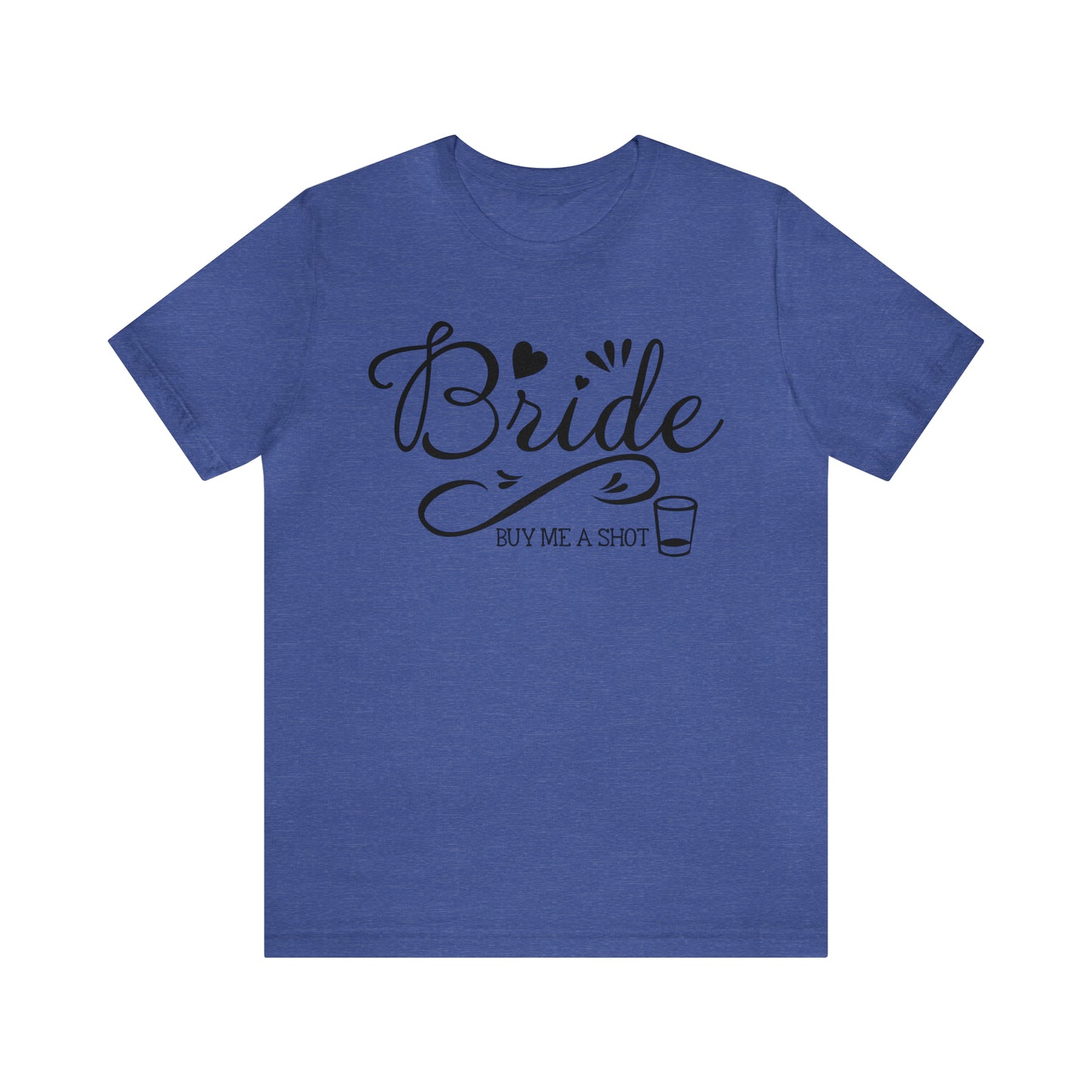 Bride - Buy Me a Shot T-Shirt