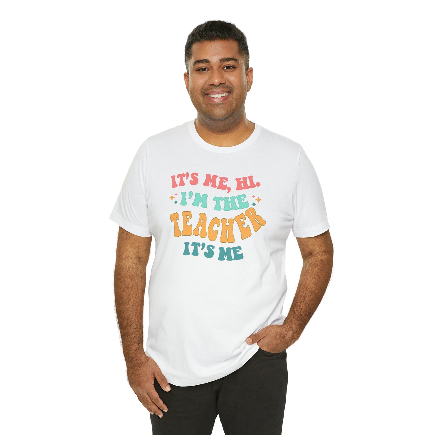 It's Me, Hi!  I'm the Teacher, It's Me!  Teacher Tee