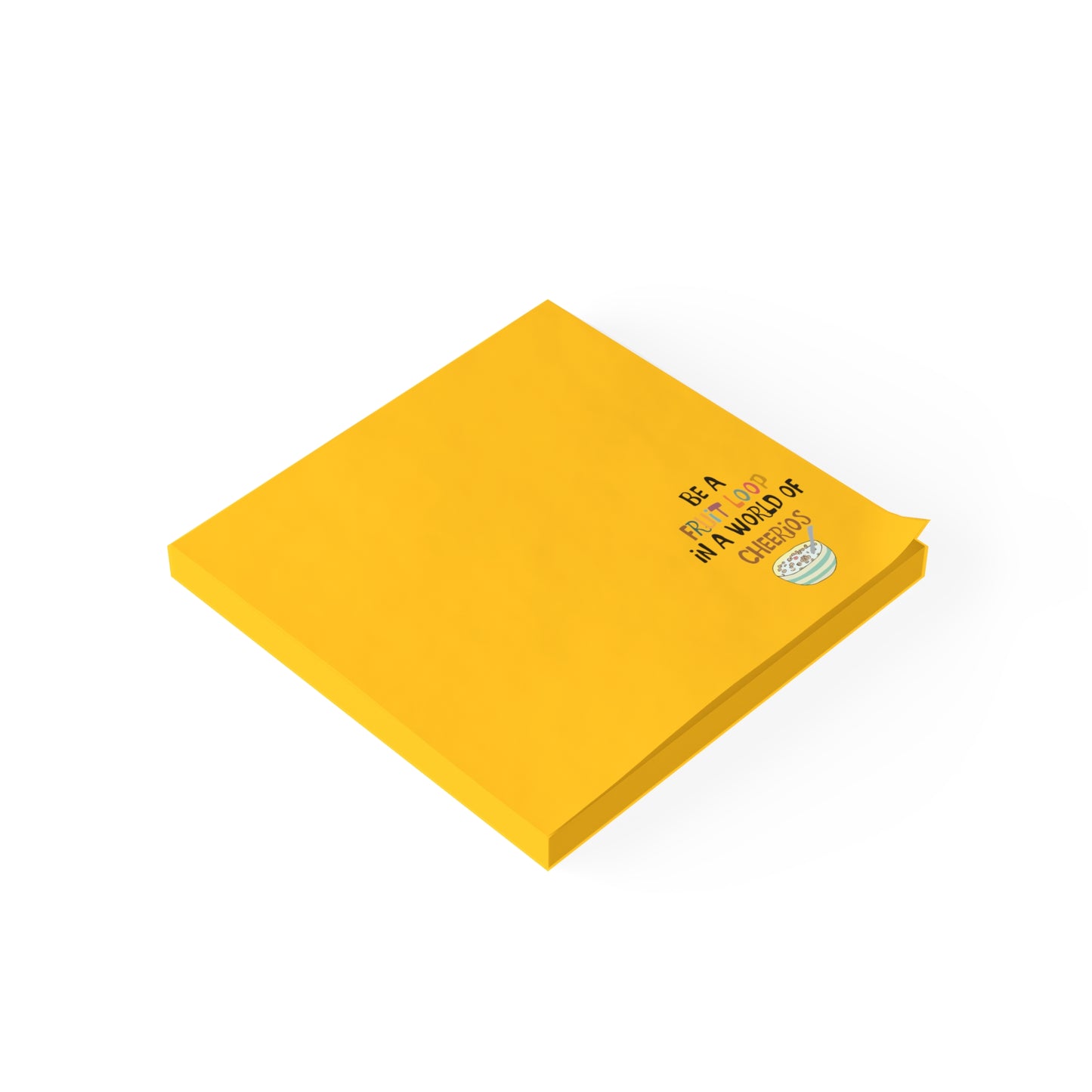 "Be a Fruit Loop in a Cheerios World" Post-it® Note Pads - Yellow