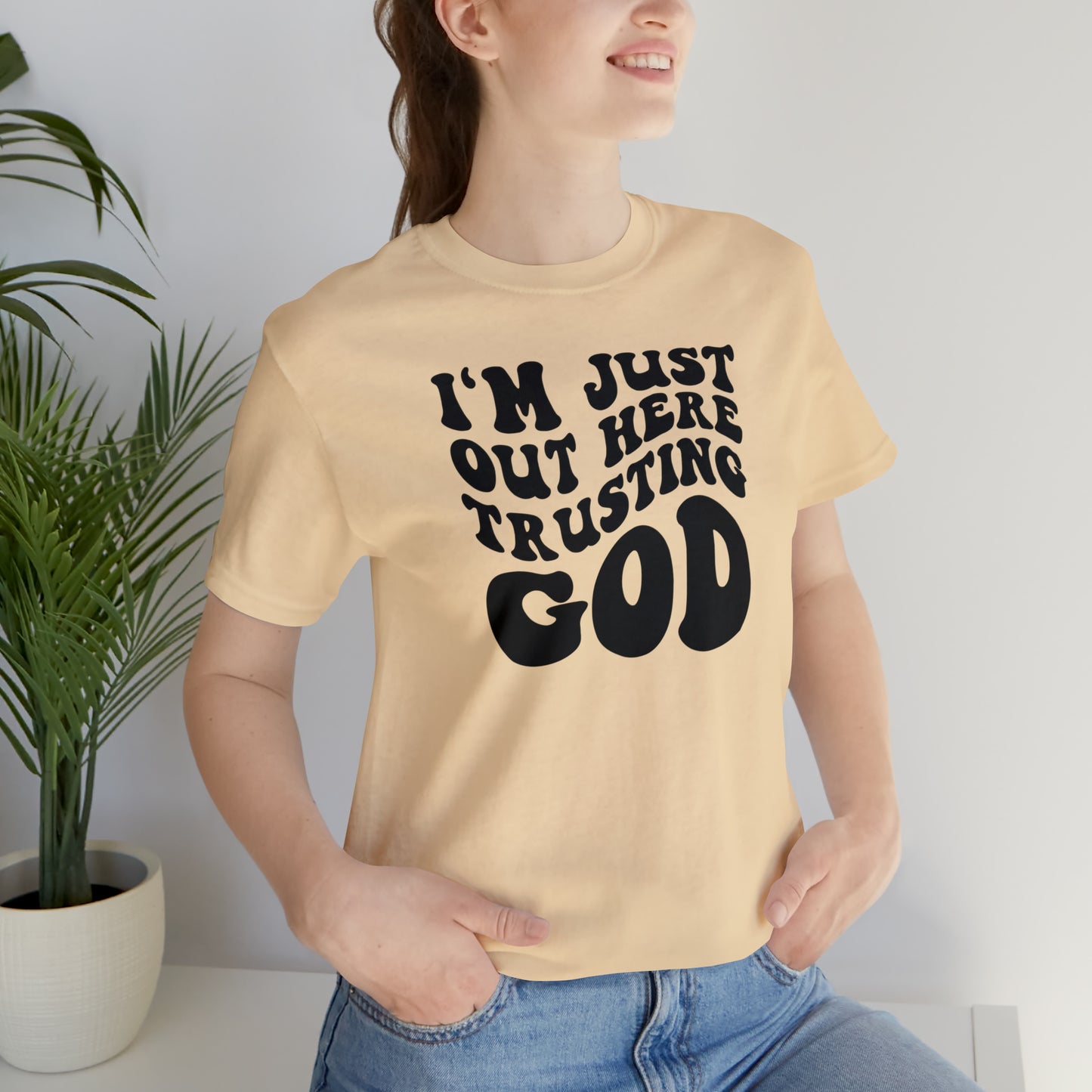 I'm Just Out Here Trusting God T-Shirt