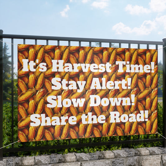 It's Harvest Time- Stay Alert- Slow Down- Share the Road Farming Matte Banner