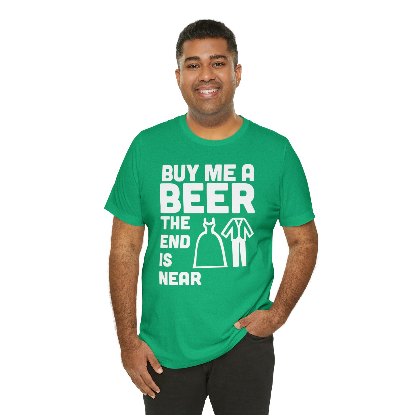 Buy Me a Beer the End is Near  Bride/Groom T-Shirt