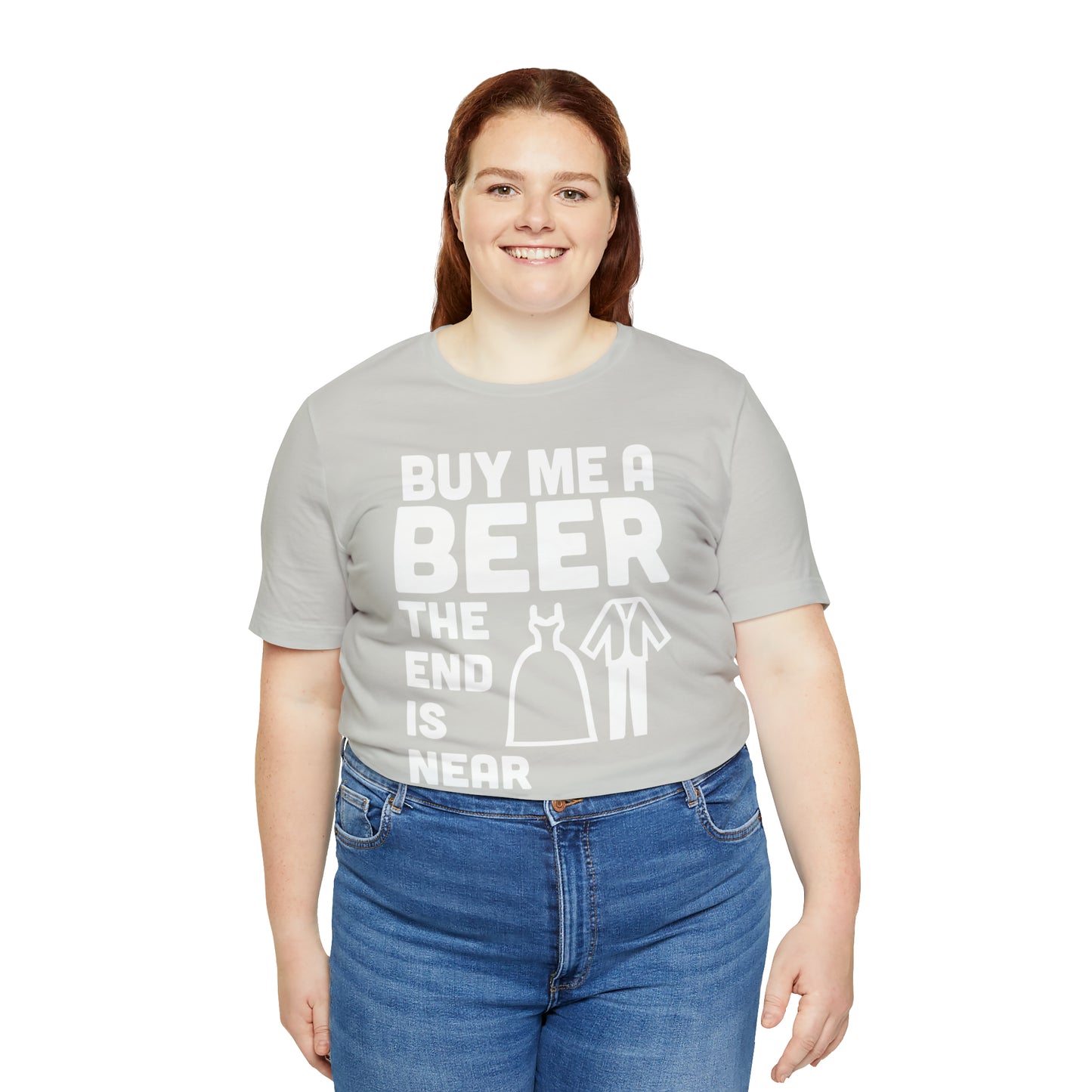 Buy Me a Beer the End is Near  Bride/Groom T-Shirt