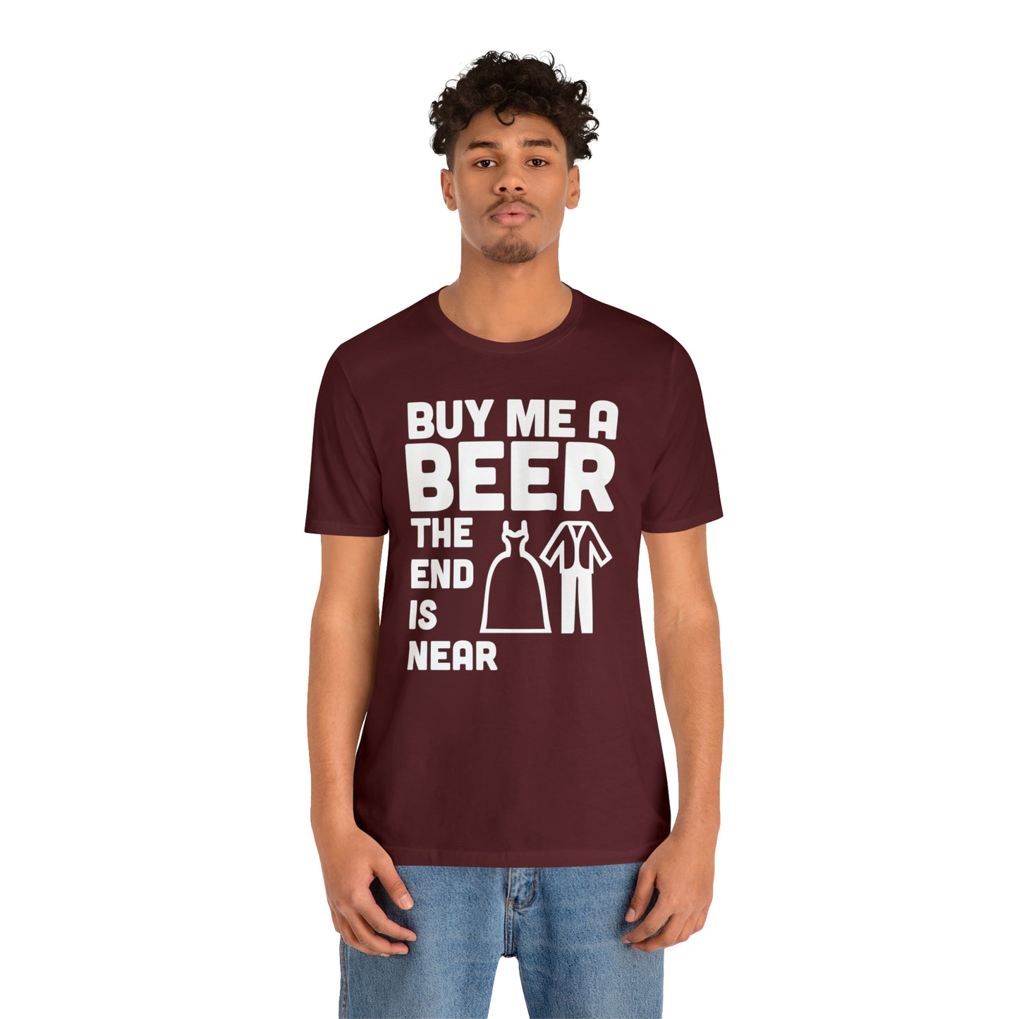 Buy Me a Beer the End is Near  Bride/Groom T-Shirt