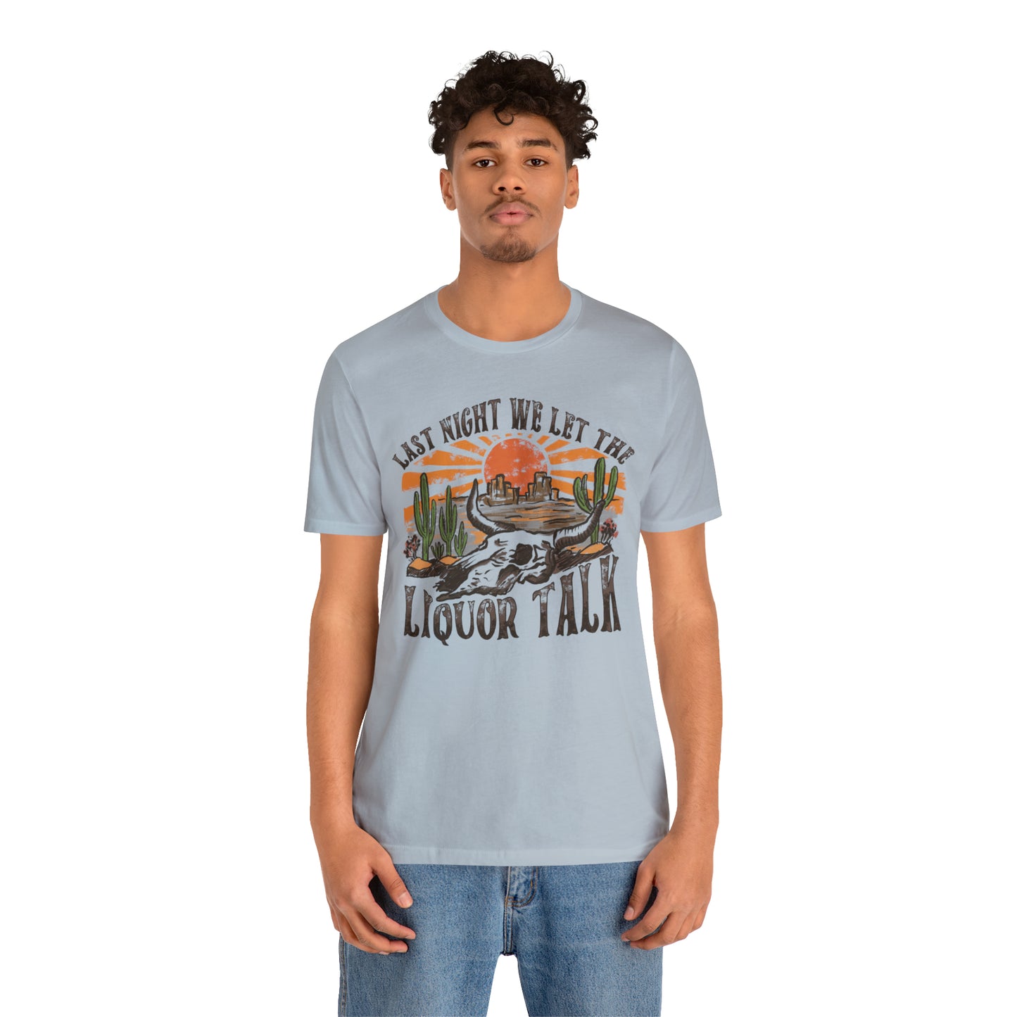 Vintage "Last Night We Let the Liquor Talk" Unisex Jersey Short Sleeve Tee