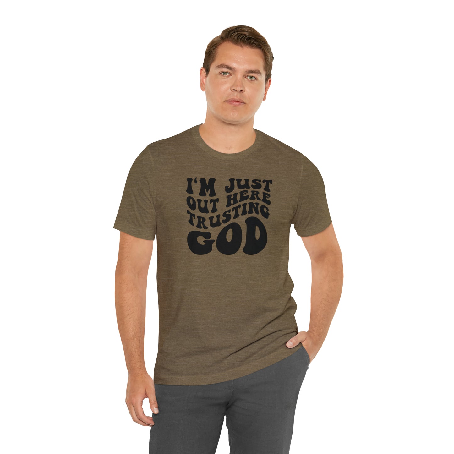 I'm Just Out Here Trusting God T-Shirt