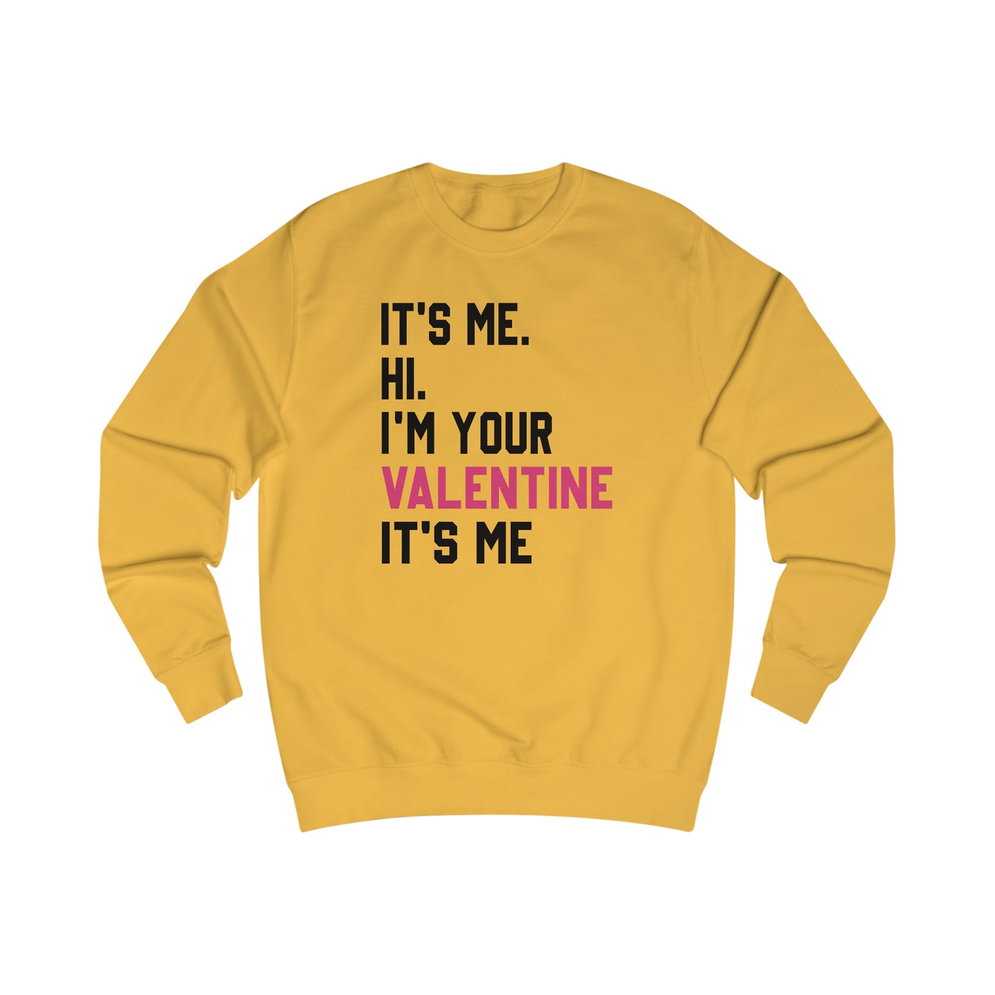 It's Me. Hi. I'm Your Valentine. It's Me. Unisex Heavy Blend™ Crewneck Sweatshirt