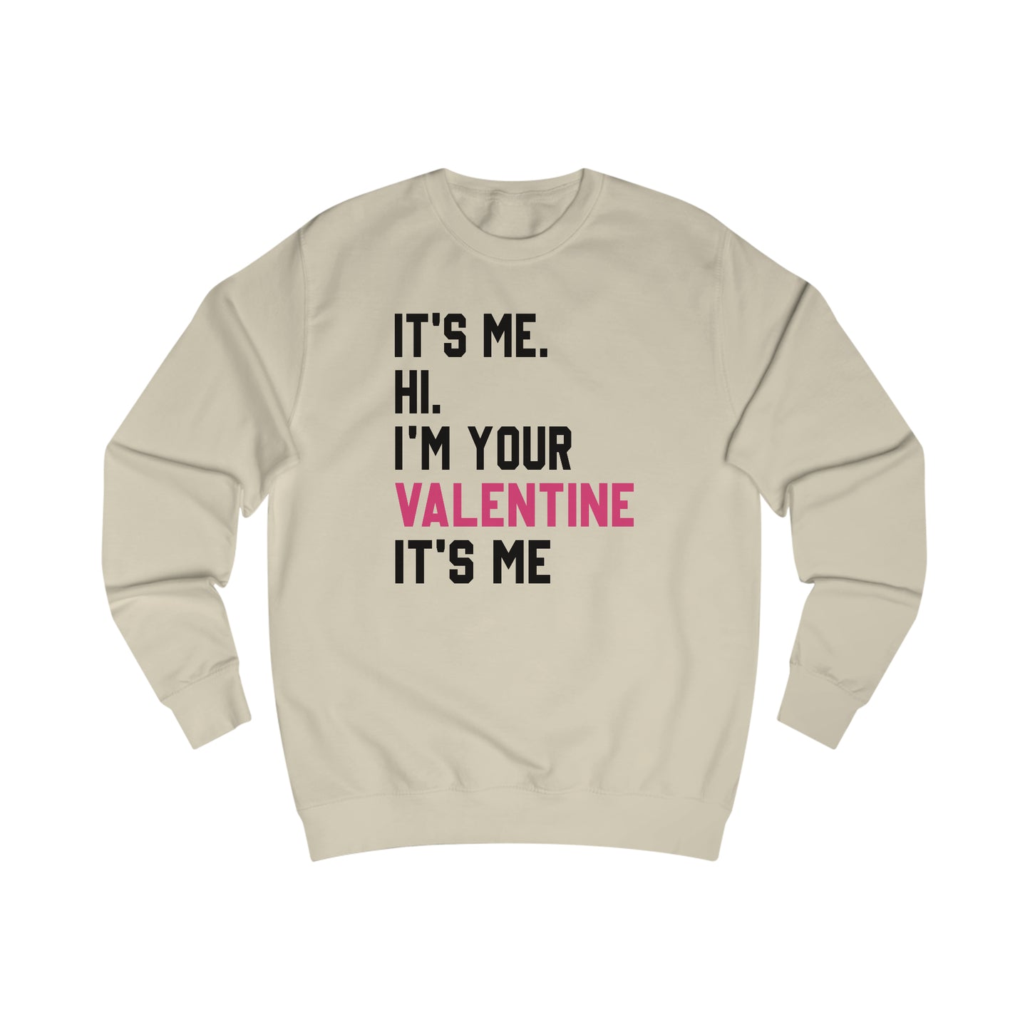 It's Me. Hi. I'm Your Valentine. It's Me. Unisex Heavy Blend™ Crewneck Sweatshirt