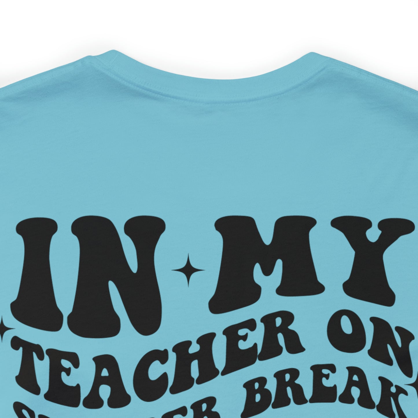 "Teacher on Summer Break Era"  (Front and Back Design)  Unisex Jersey Short Sleeve Tee