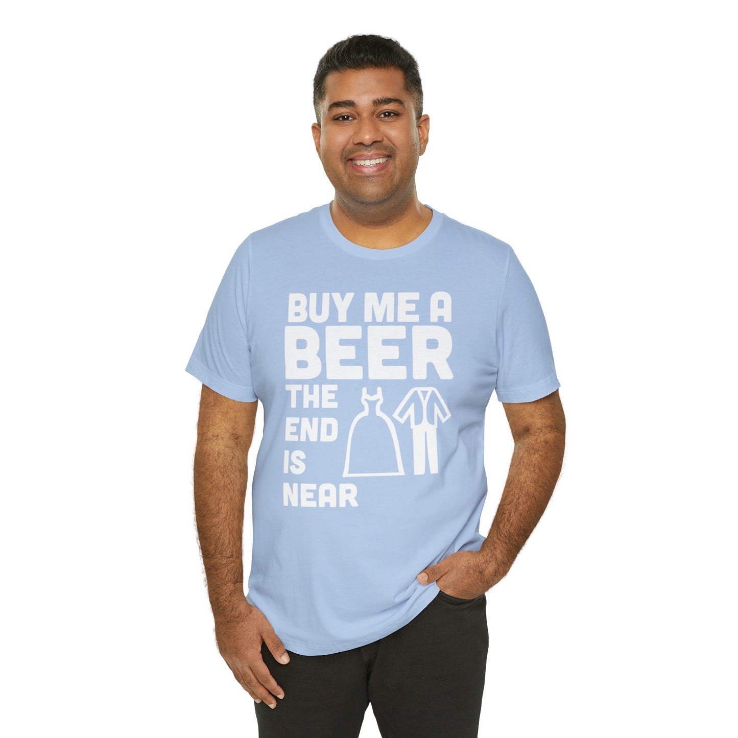 Buy Me a Beer the End is Near  Bride/Groom T-Shirt