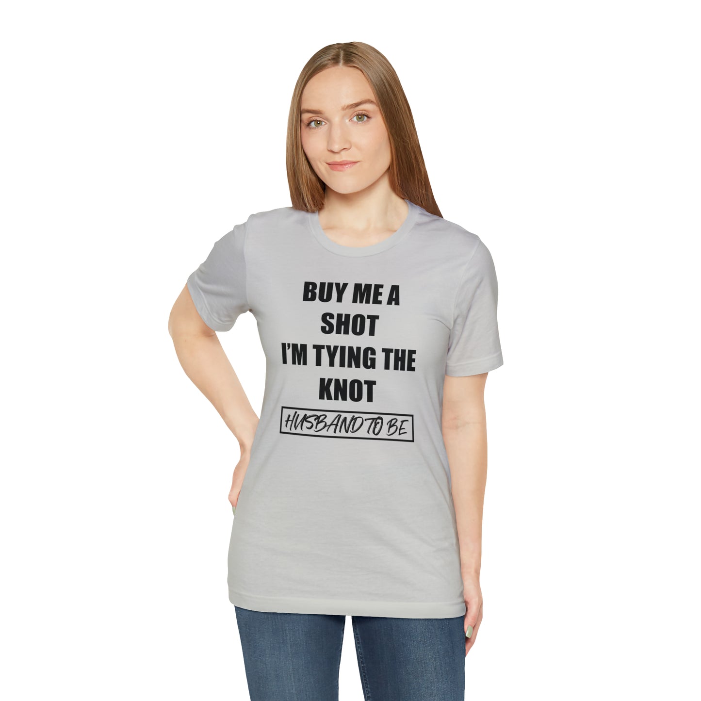 Buy Me a Shot I'm Tying the Knot - Husband to BE  T-Shirt