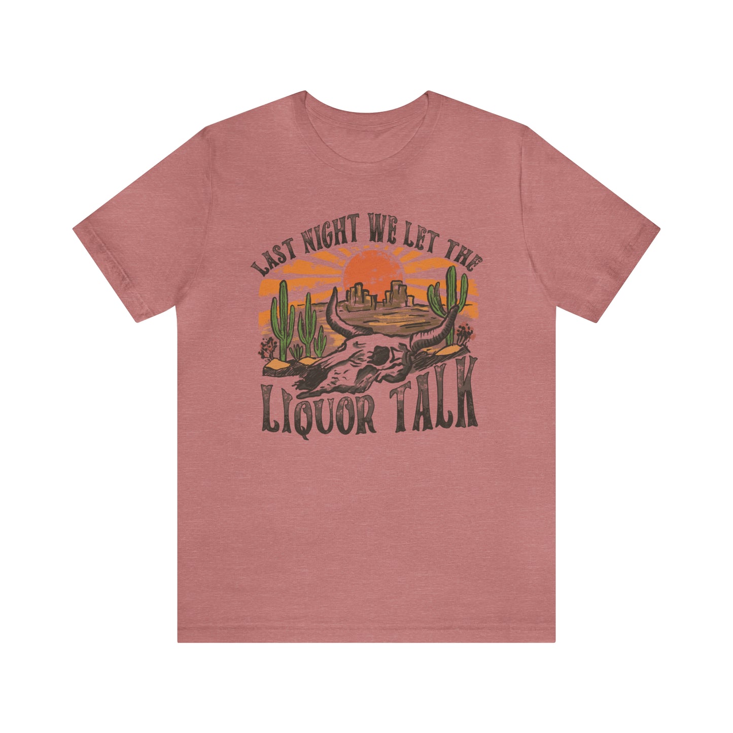 Vintage "Last Night We Let the Liquor Talk" Unisex Jersey Short Sleeve Tee