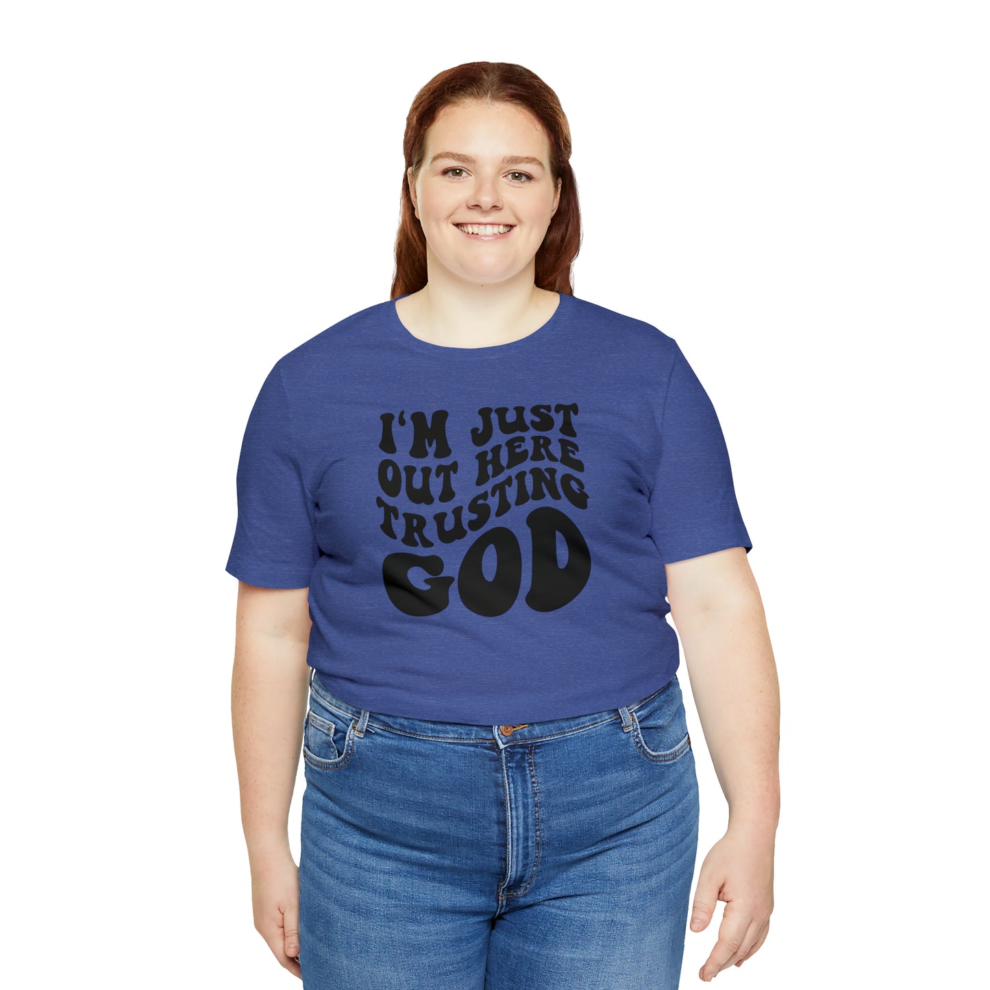 I'm Just Out Here Trusting God T-Shirt