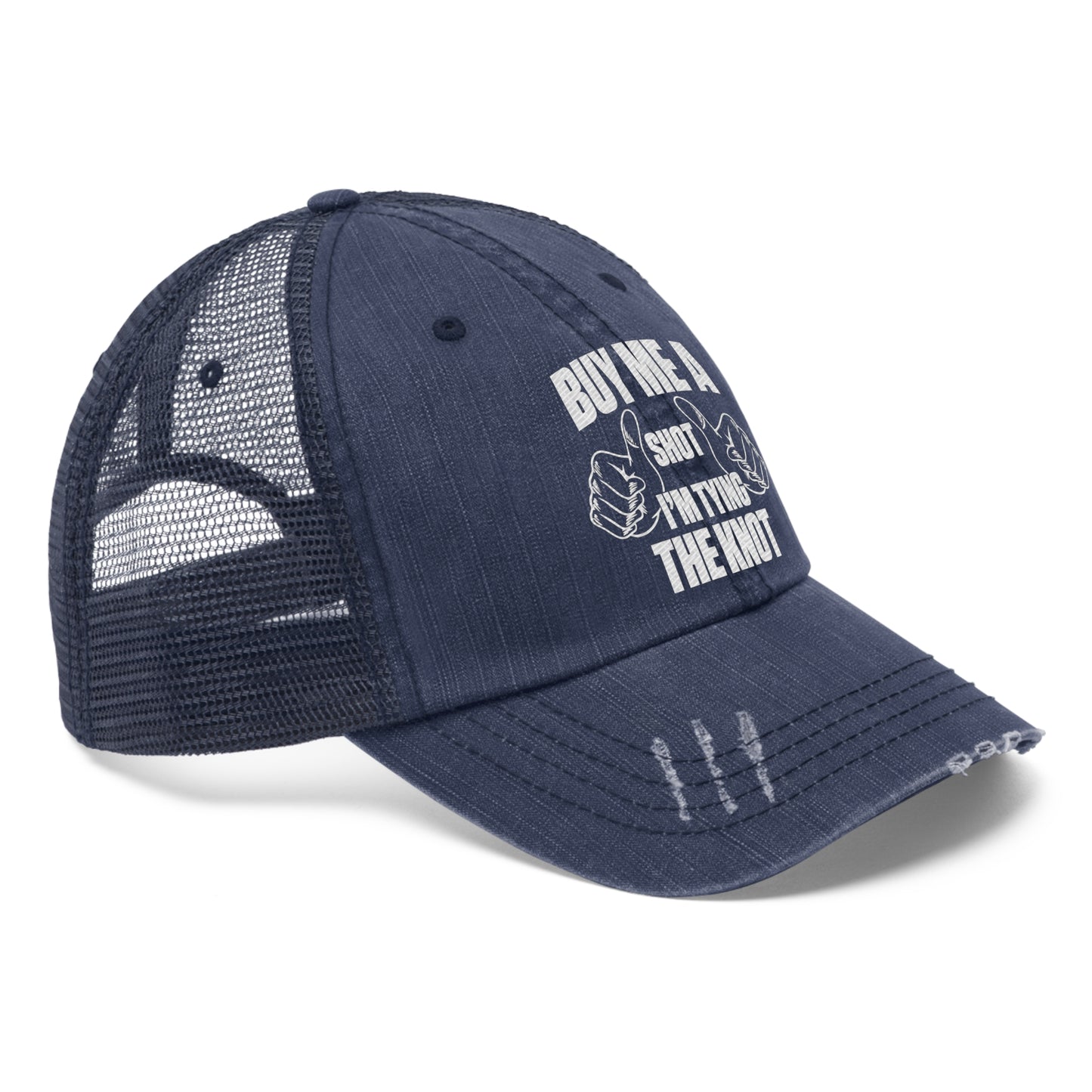 Buy Me A Shot I'm Tying the Knot Unisex Trucker Hat