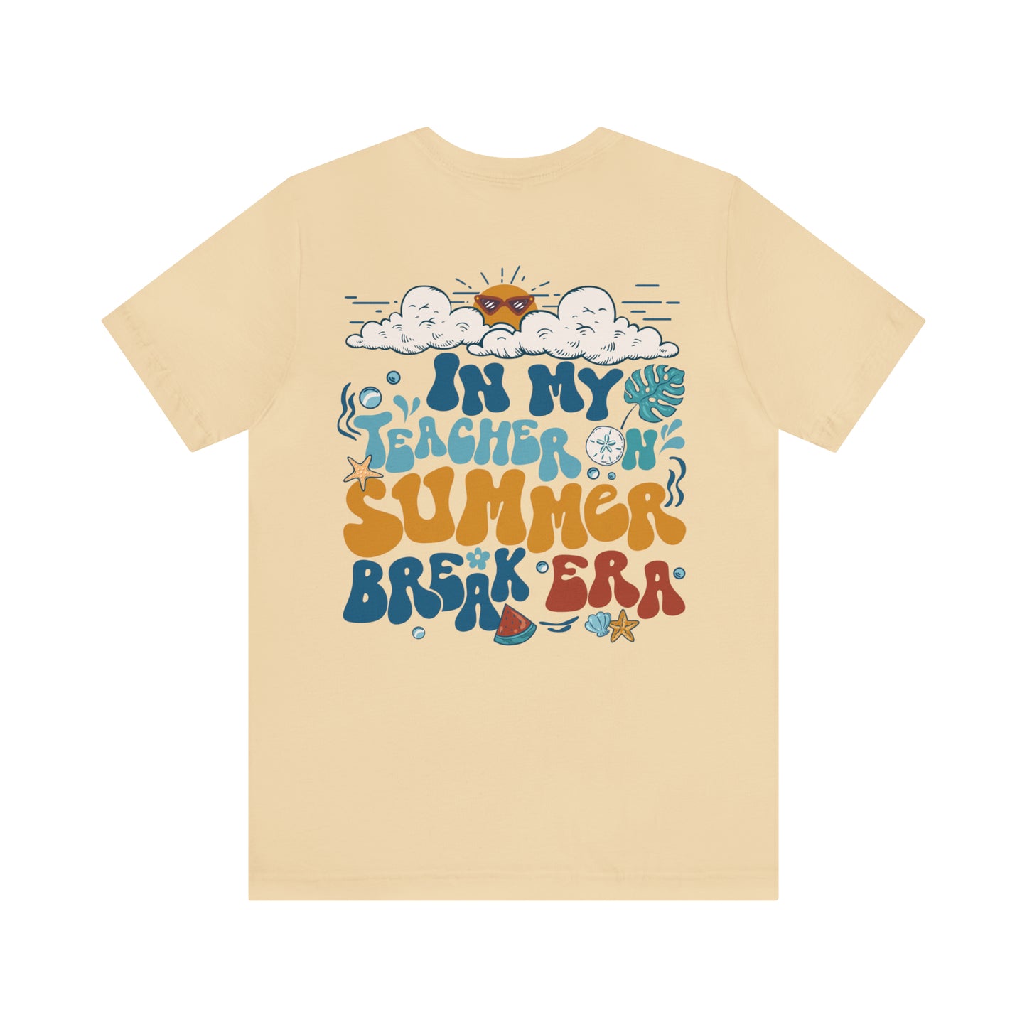 "Teacher on Summer Break Era"  (Front and Back Design)  Unisex Jersey Short Sleeve Tee