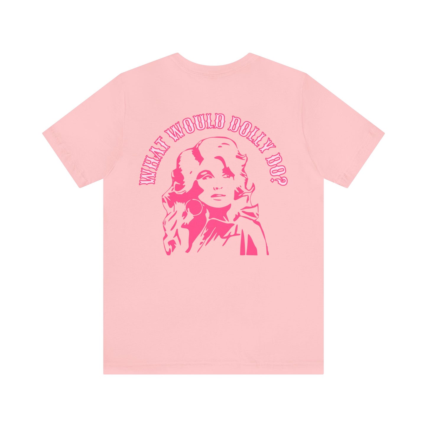 Living Like Dolly/ What Would Dolly Do?  (Front and Back Design)  Unisex Jersey Short Sleeve Tee