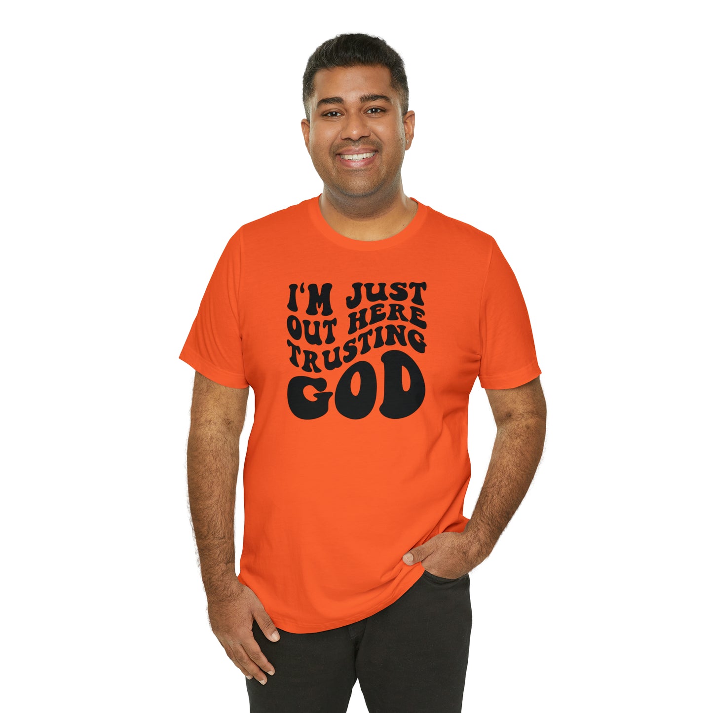 I'm Just Out Here Trusting God T-Shirt