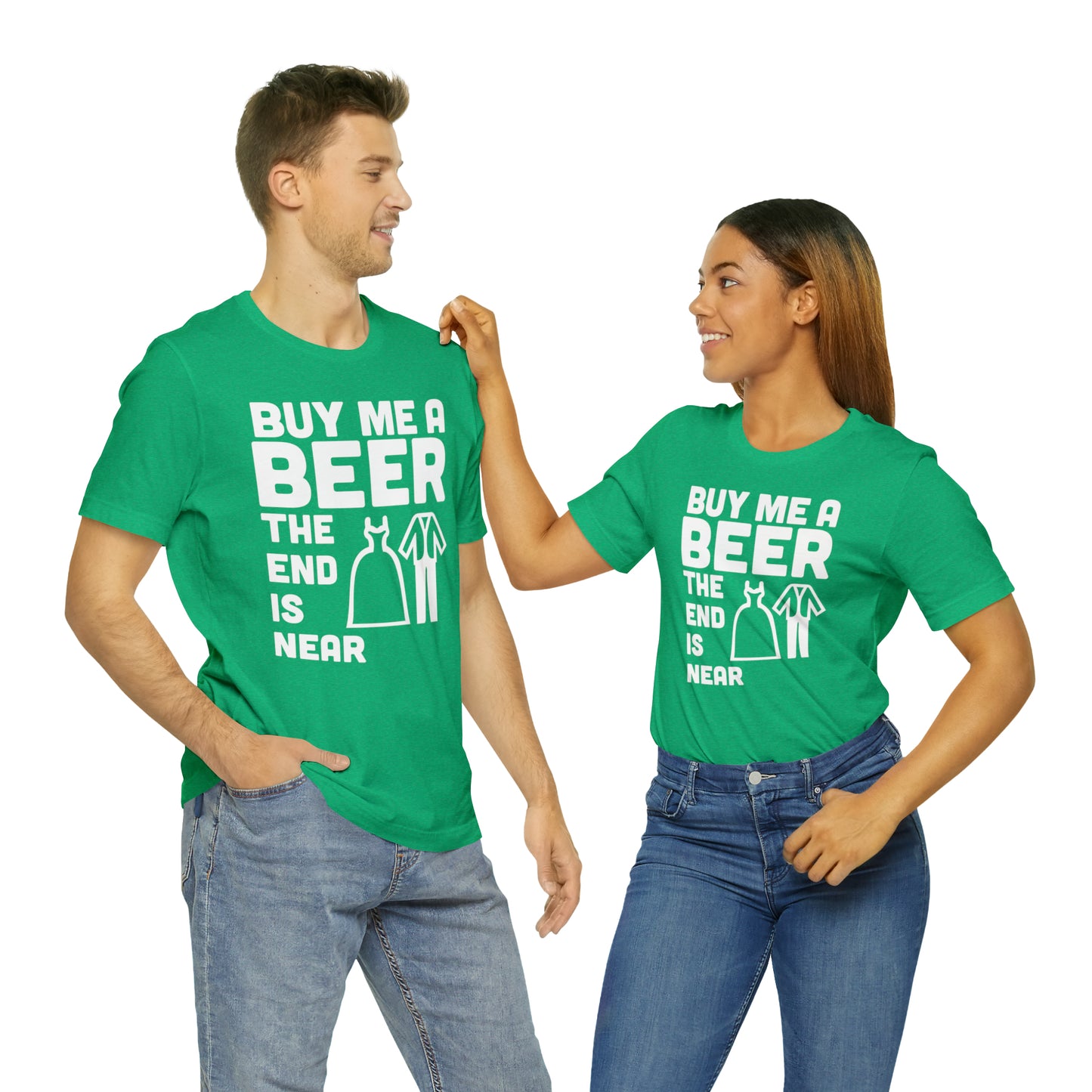 Buy Me a Beer the End is Near  Bride/Groom T-Shirt