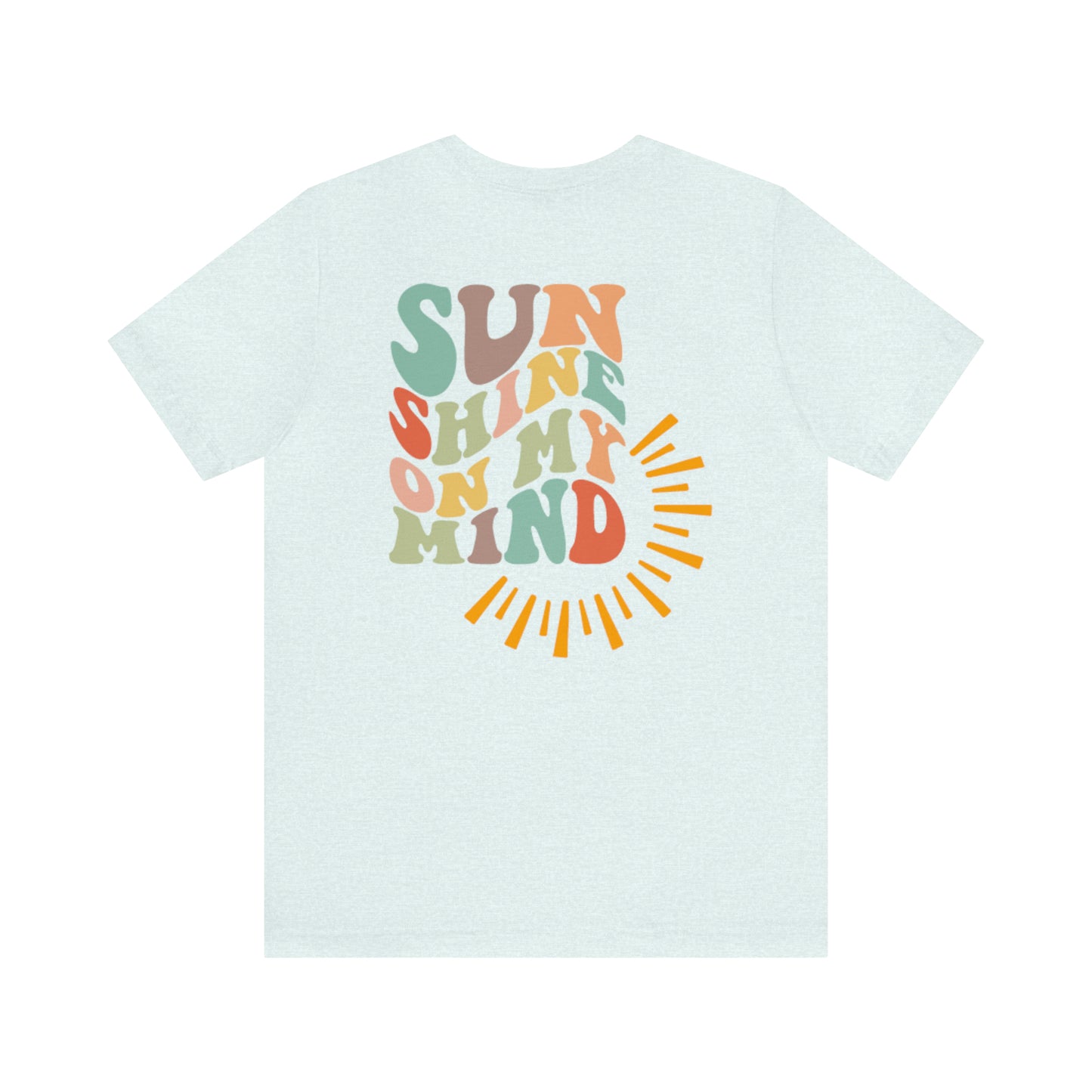 "Sunshine on My Mind"  (Front and Back Design)  Unisex Jersey Short Sleeve Tee
